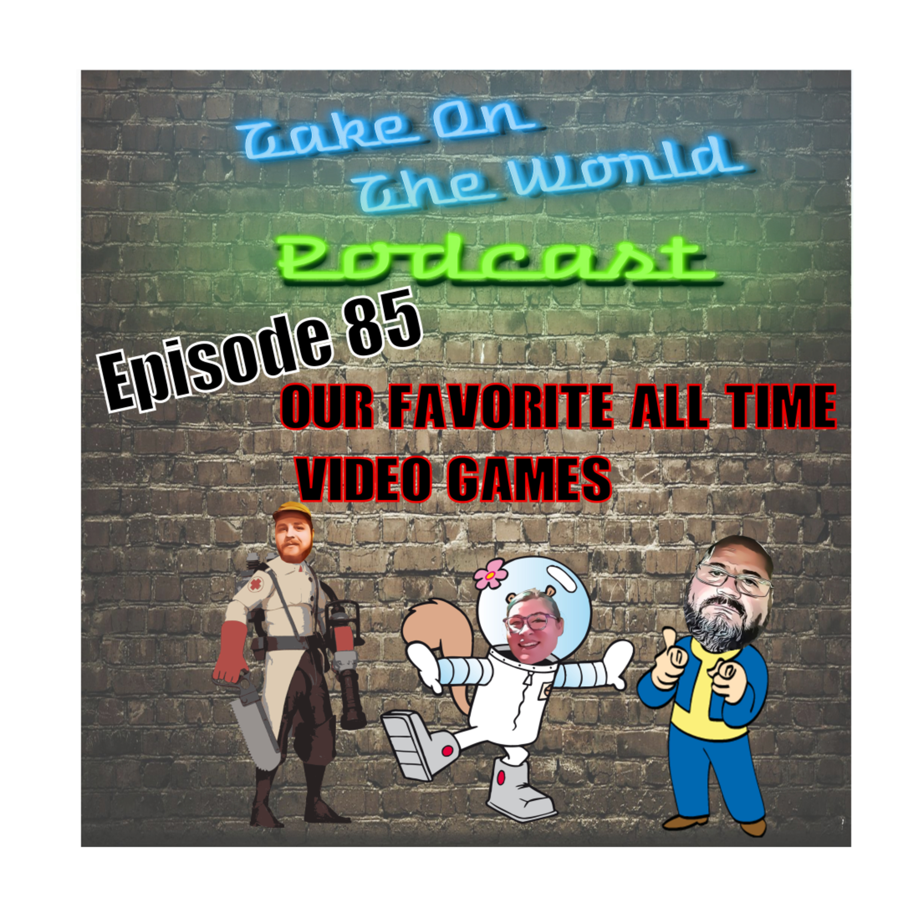 Episode # 85 Take On The World Our 3 Favorite Video Games episode artwork