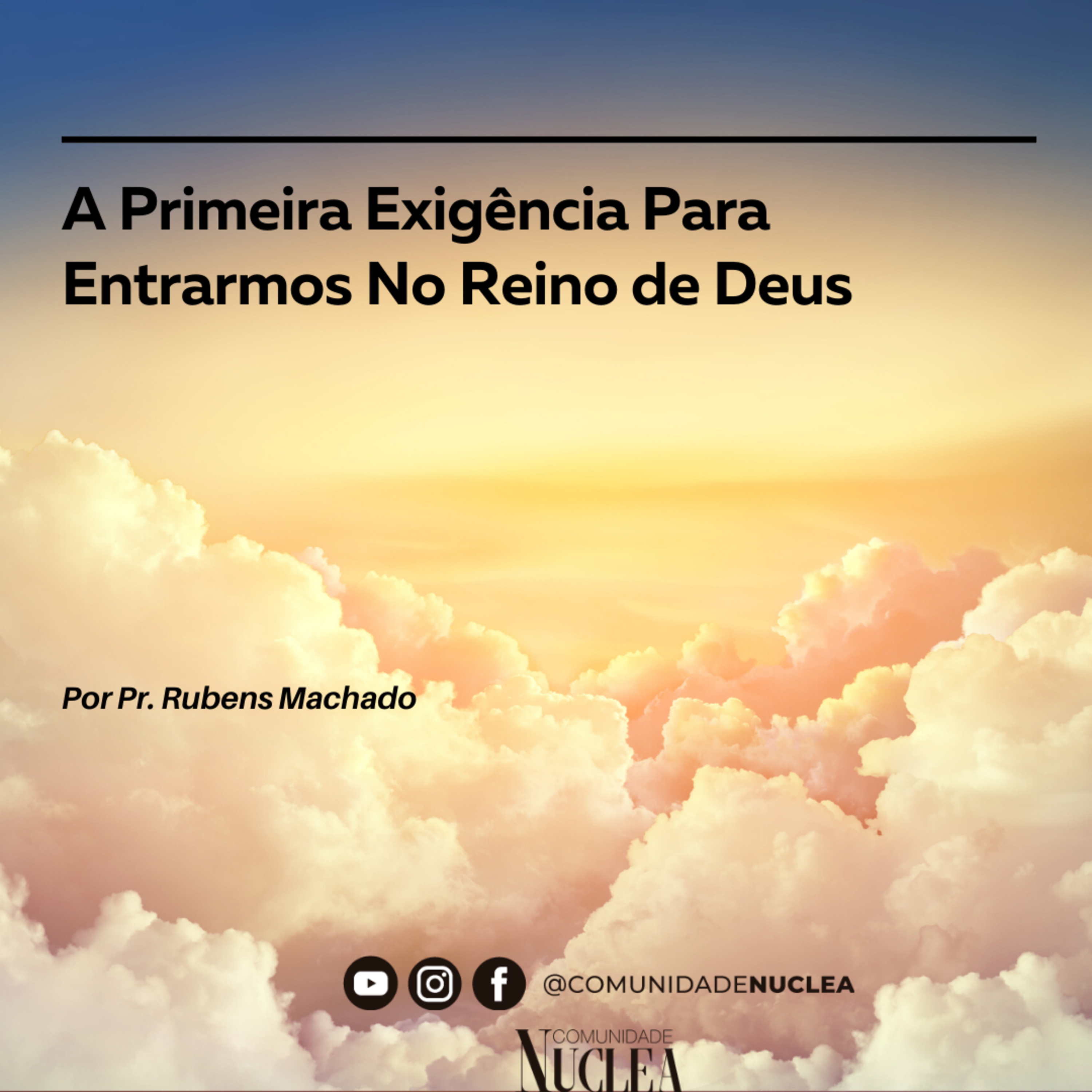 Por Pr. Rubens Machado - A Primeira Exigência Para Entrarmos no Reino de Deus.  episode artwork
