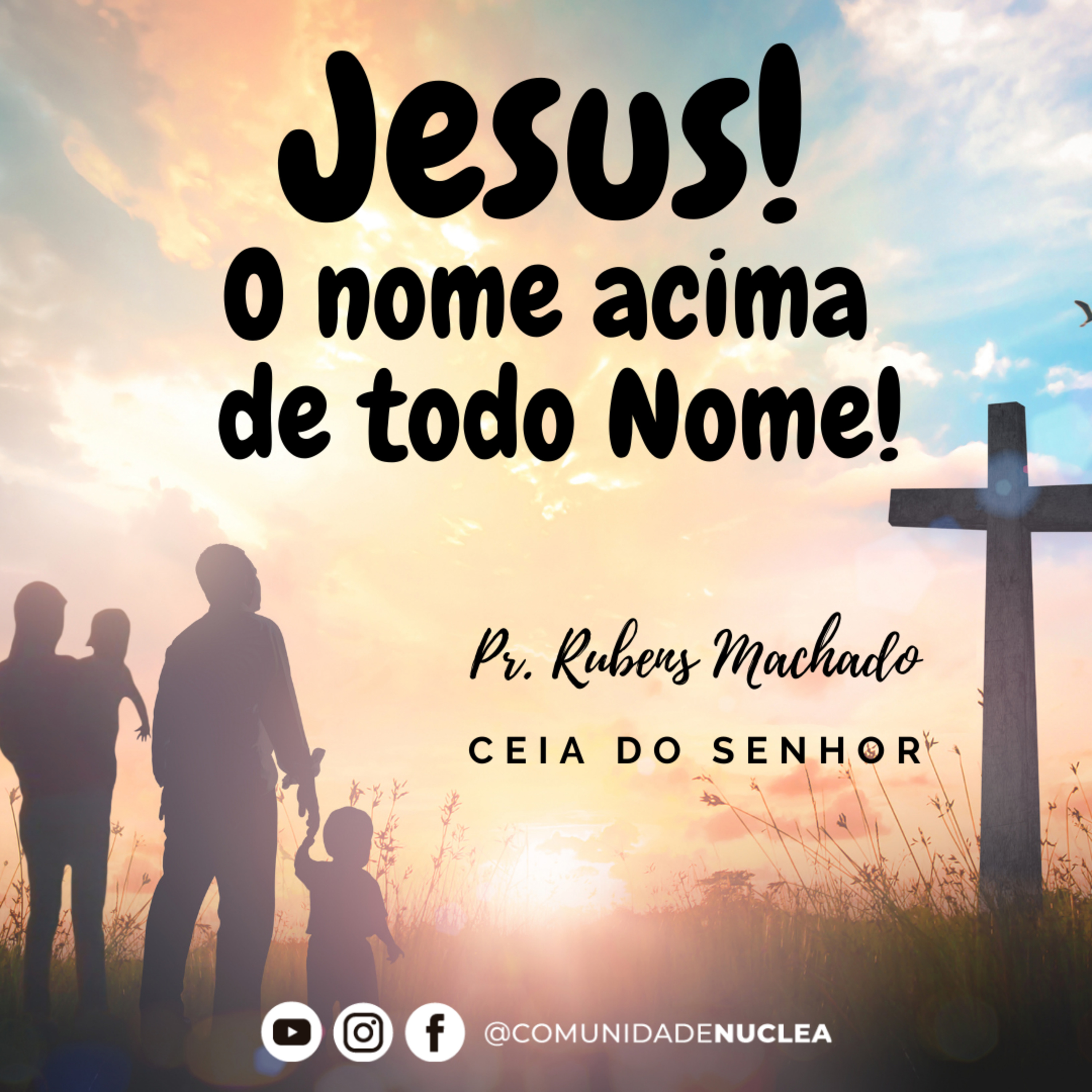Pr. Rubens Machado - Jesus, o nome acima de todo nome! - Ceia do Senhor (Tarde) episode artwork