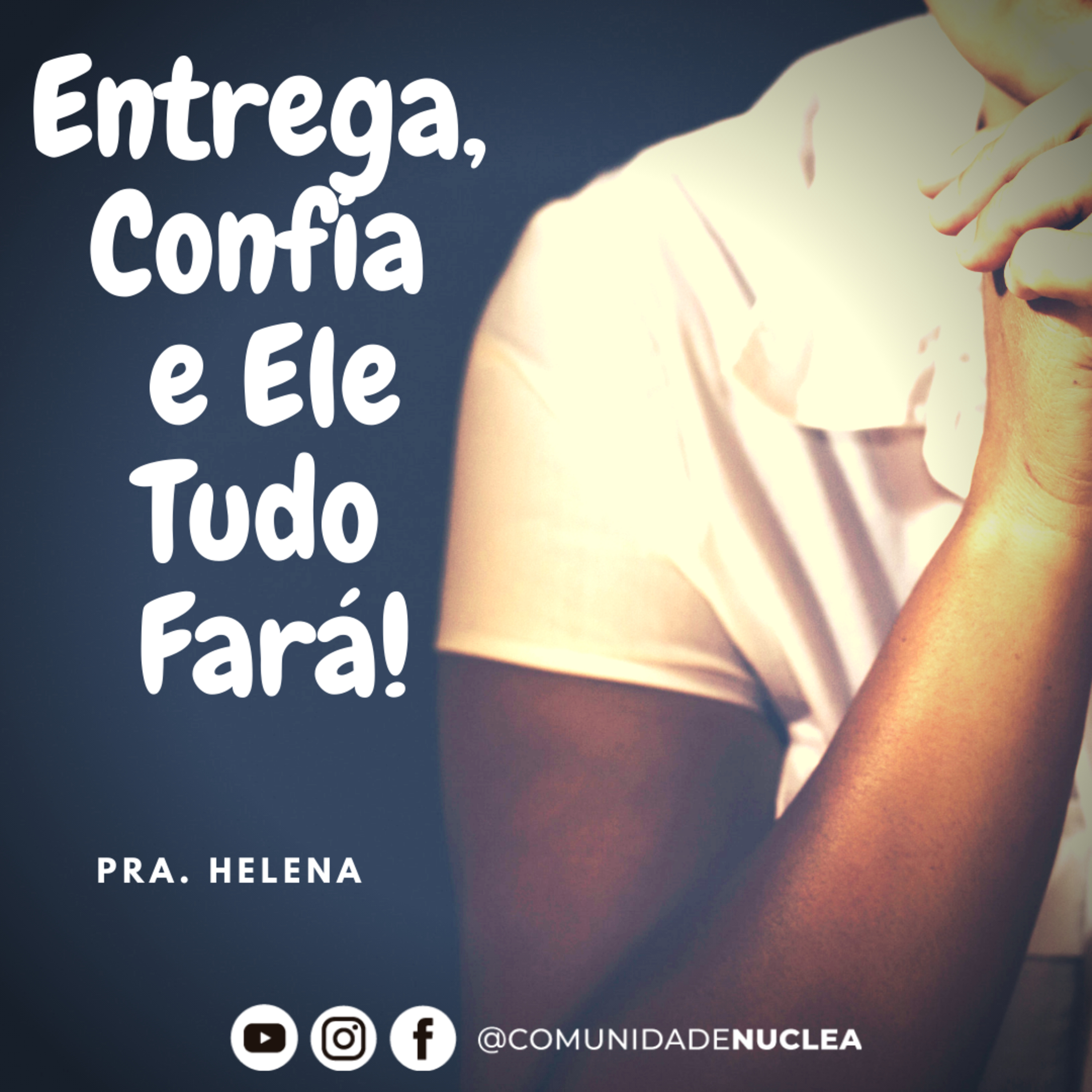 Pra. Helena Entrega, confia e Ele tudo fará! episode artwork