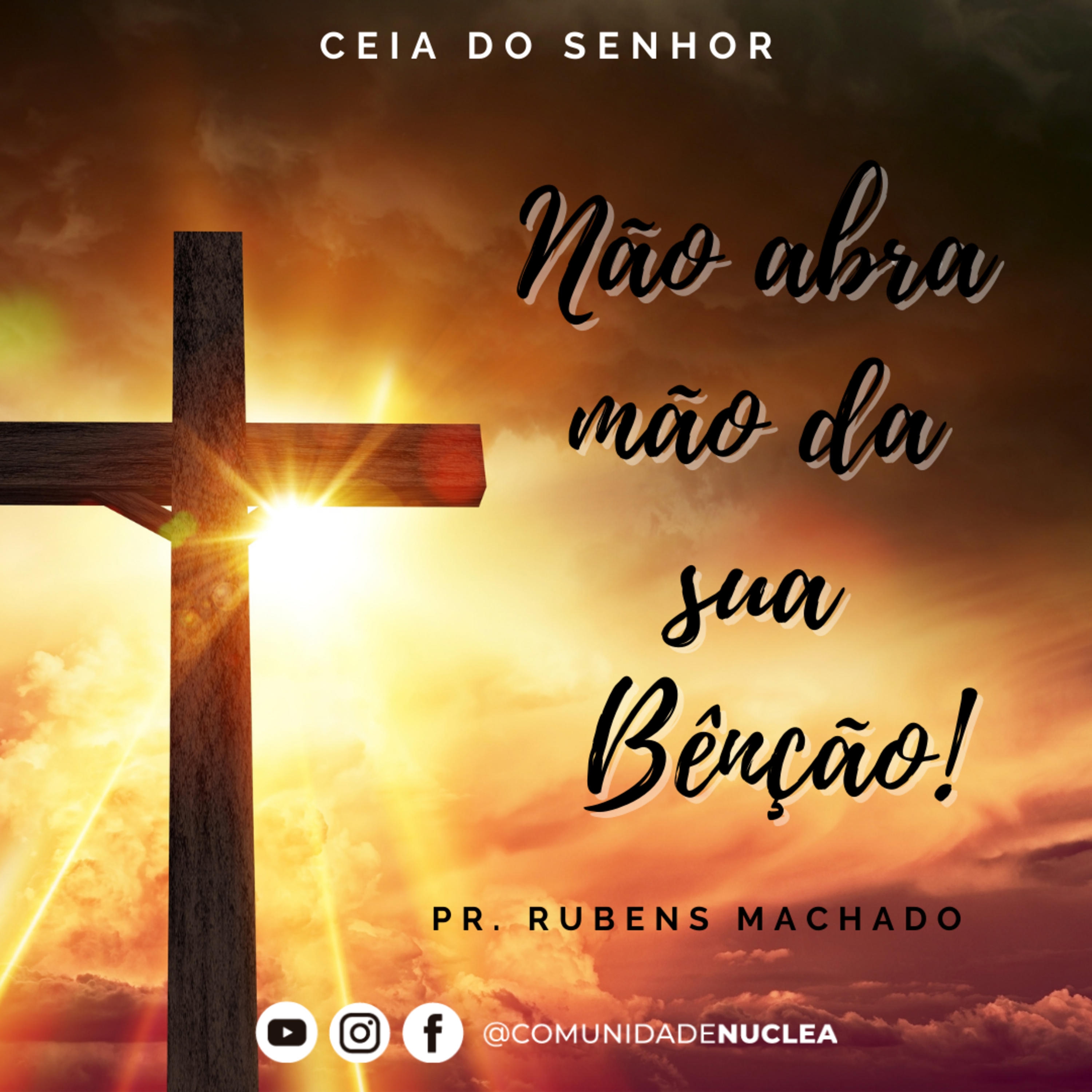Pr. Rubens Machado - Não abra mão da sua bênção. - Ceia do senhor (Tarde) episode artwork