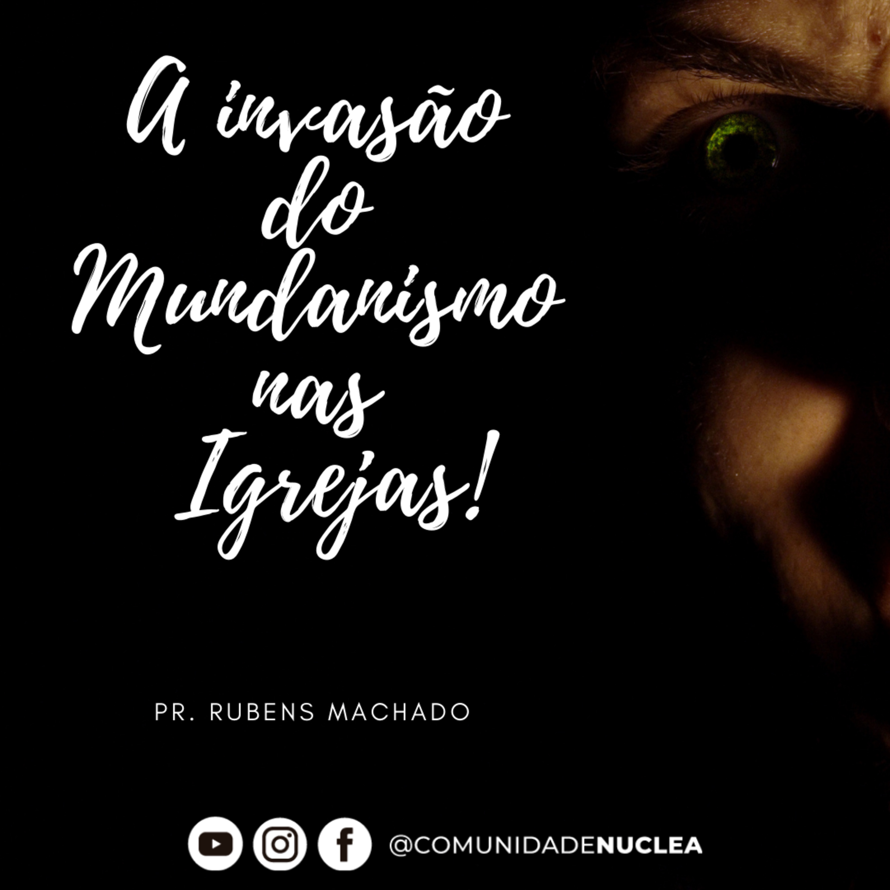 Pr. Rubens Machado - A invasão do mundanismo nas igrejas! episode artwork
