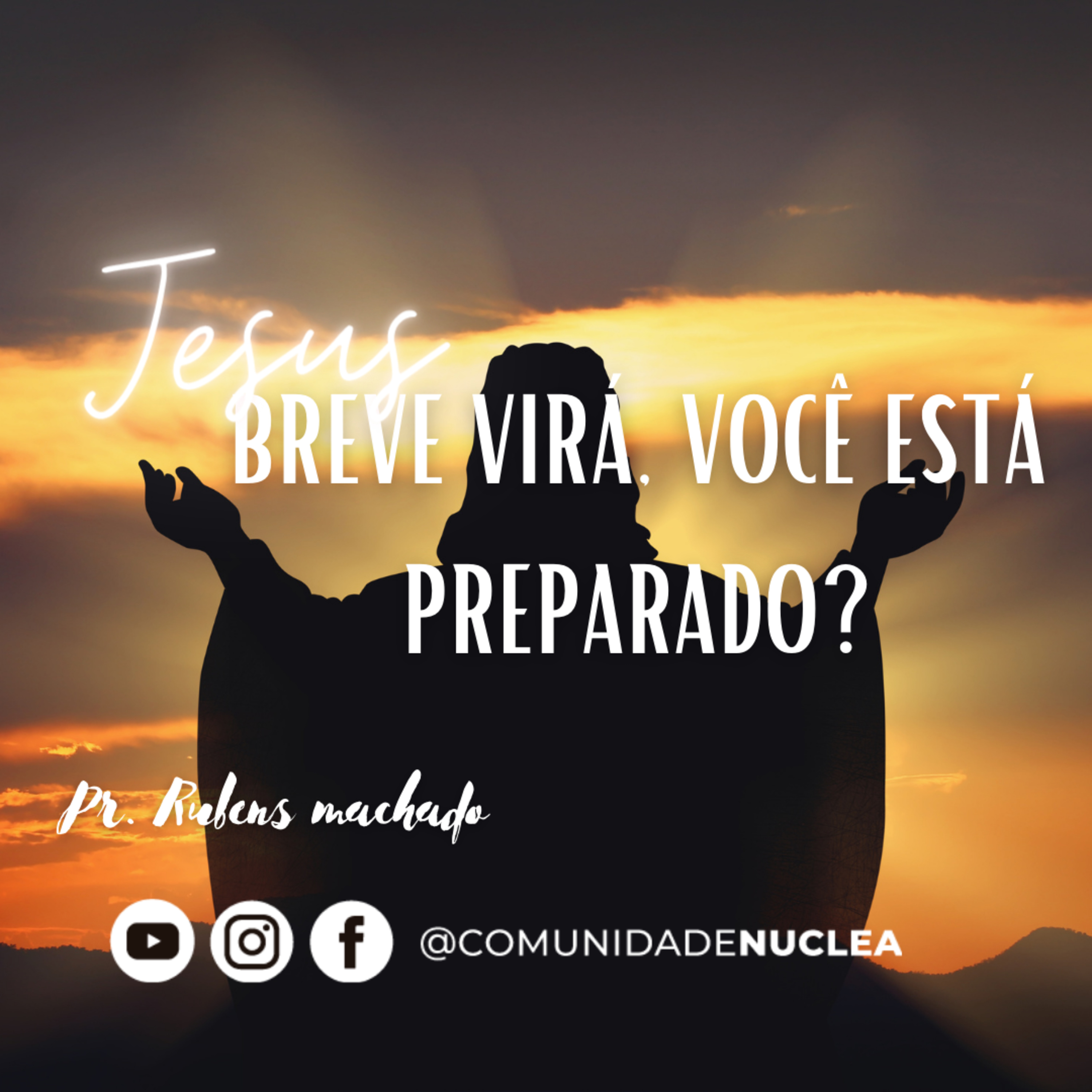 Pr. Rubens Machado - Jesus breve virá, você está preparado? - 10/04/2021 episode artwork