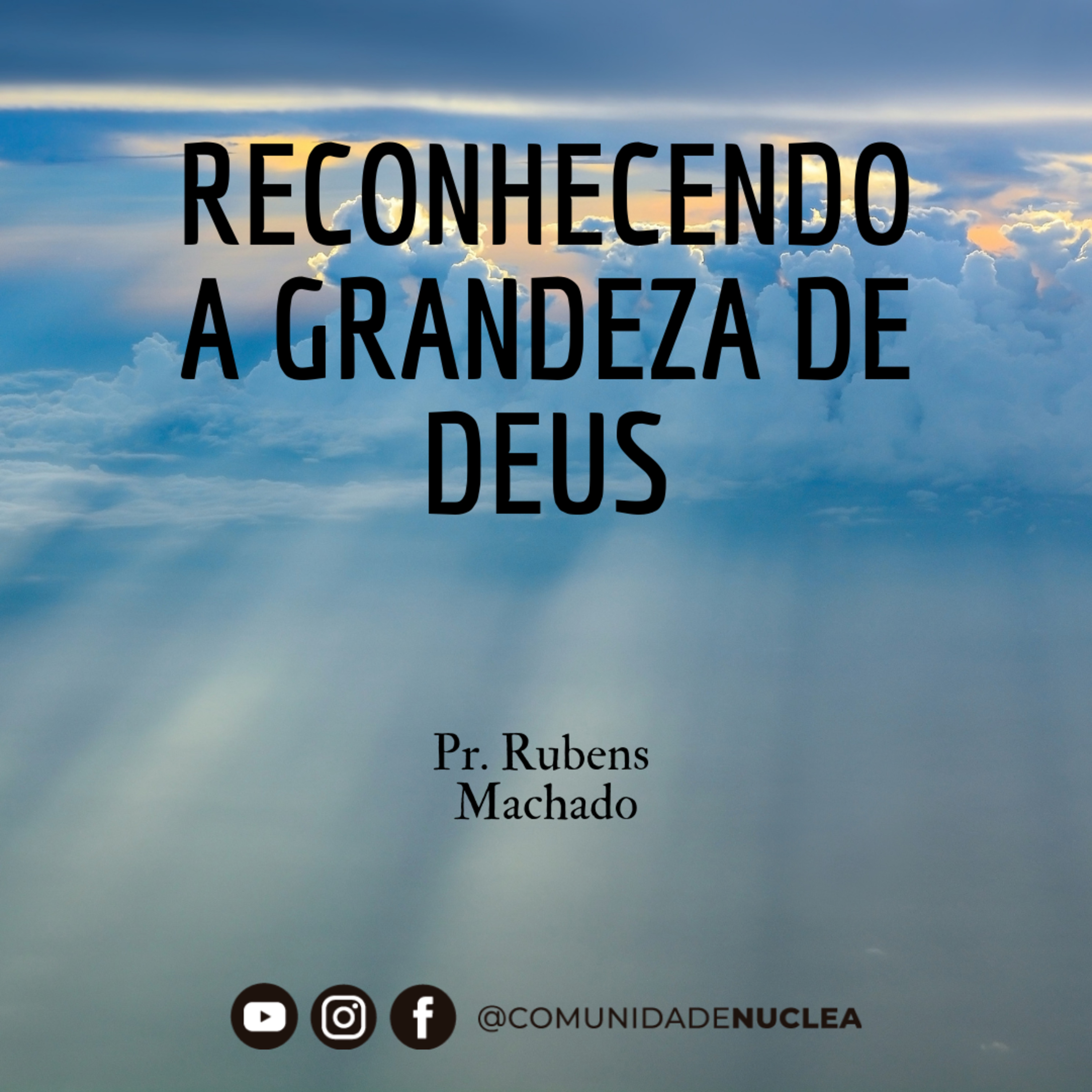 Pr. Rubens Machado - Reconhecendo a Grandeza de Deus. - Ceia do Senhor - Tarde episode artwork
