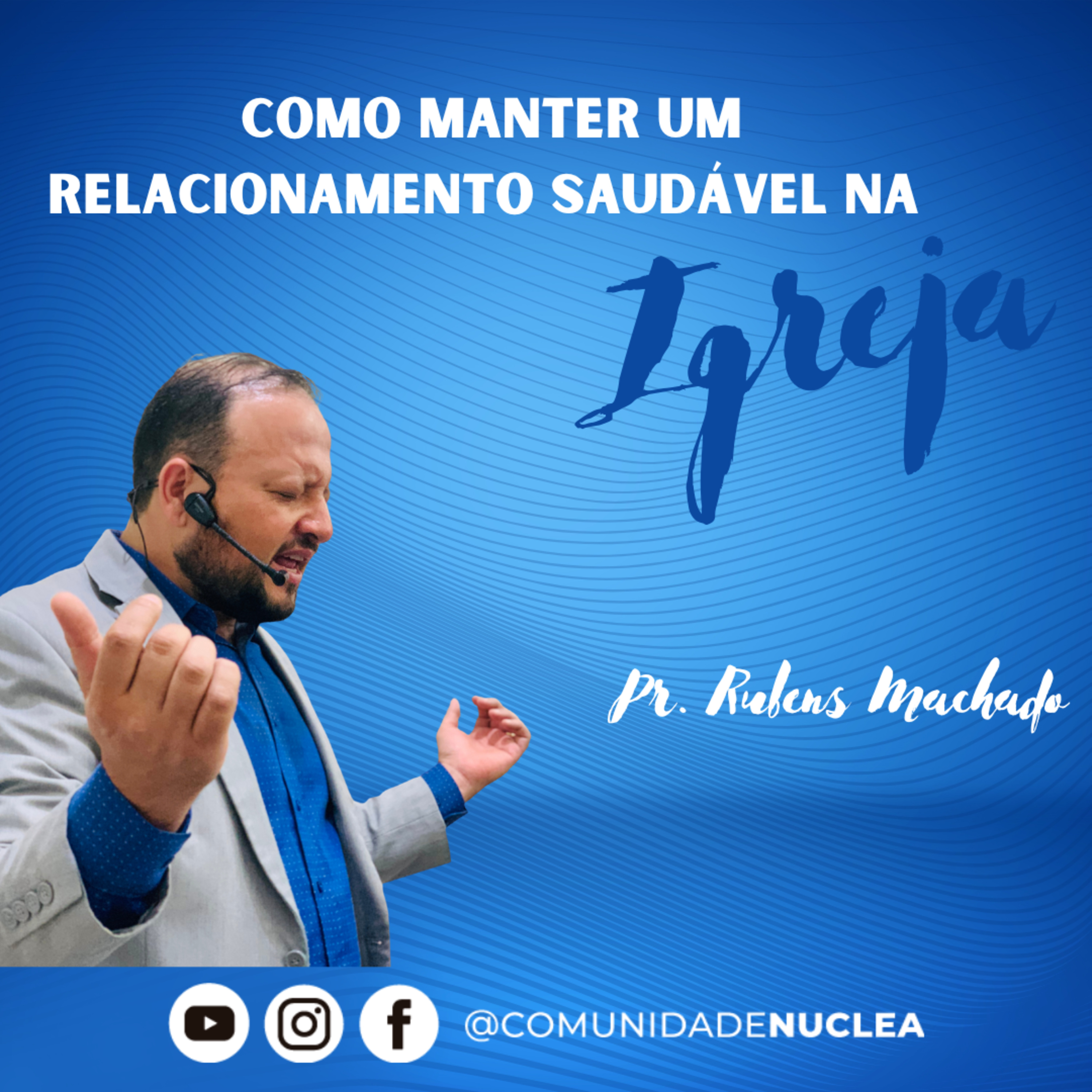Pr. Rubens Machado - Como manter um relacionamento saudável na Igreja  episode artwork
