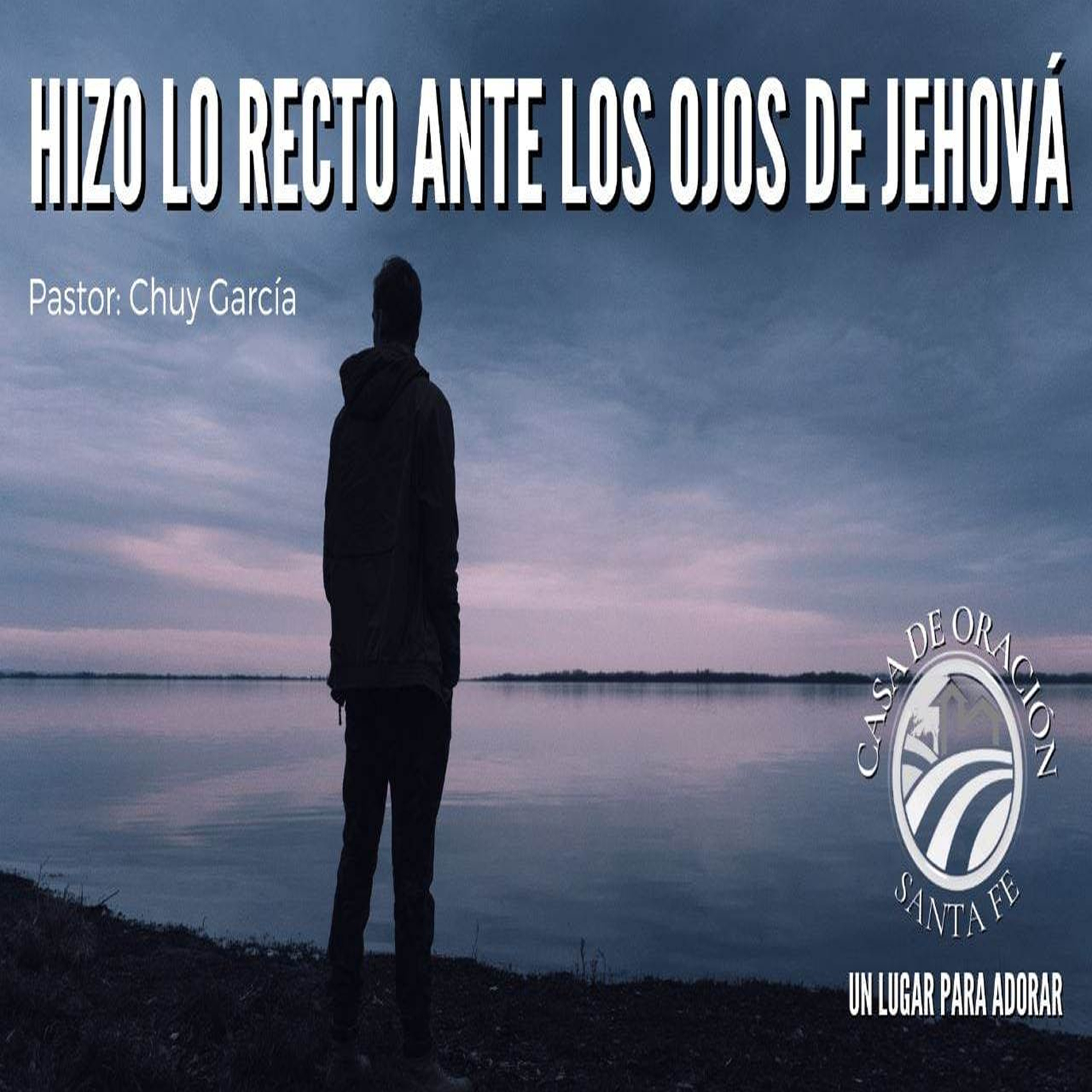 HIZO LO RECTO A LOS ANTE OJOS DE JEHOVA, PASTOR CHUY GARCIA 29 de Enero del 2023 - 11:00 am episode artwork
