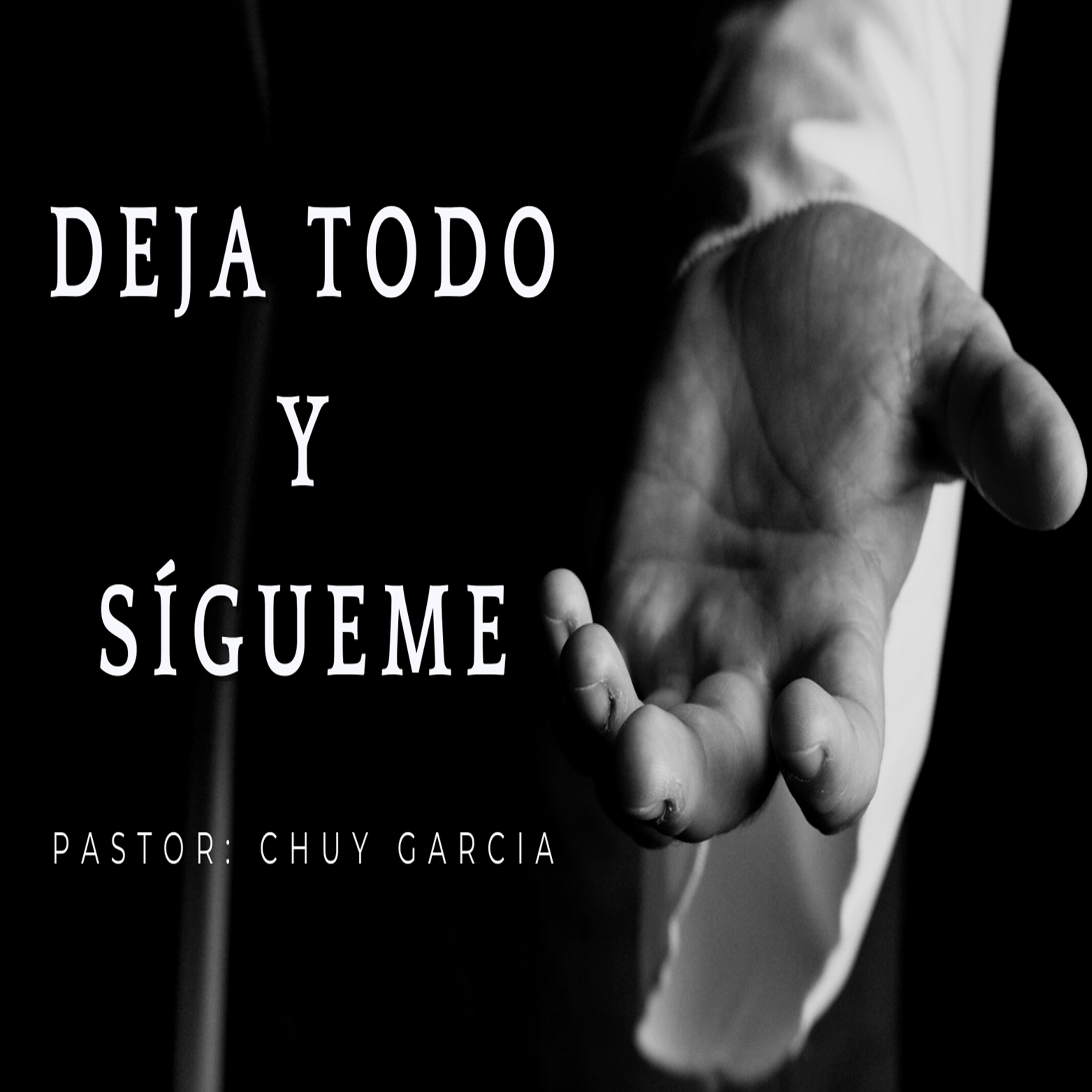 DEJA TODO Y SIGUEME, PASTOR CHUY GARCIA DOM 26 FEB 8 AM episode artwork