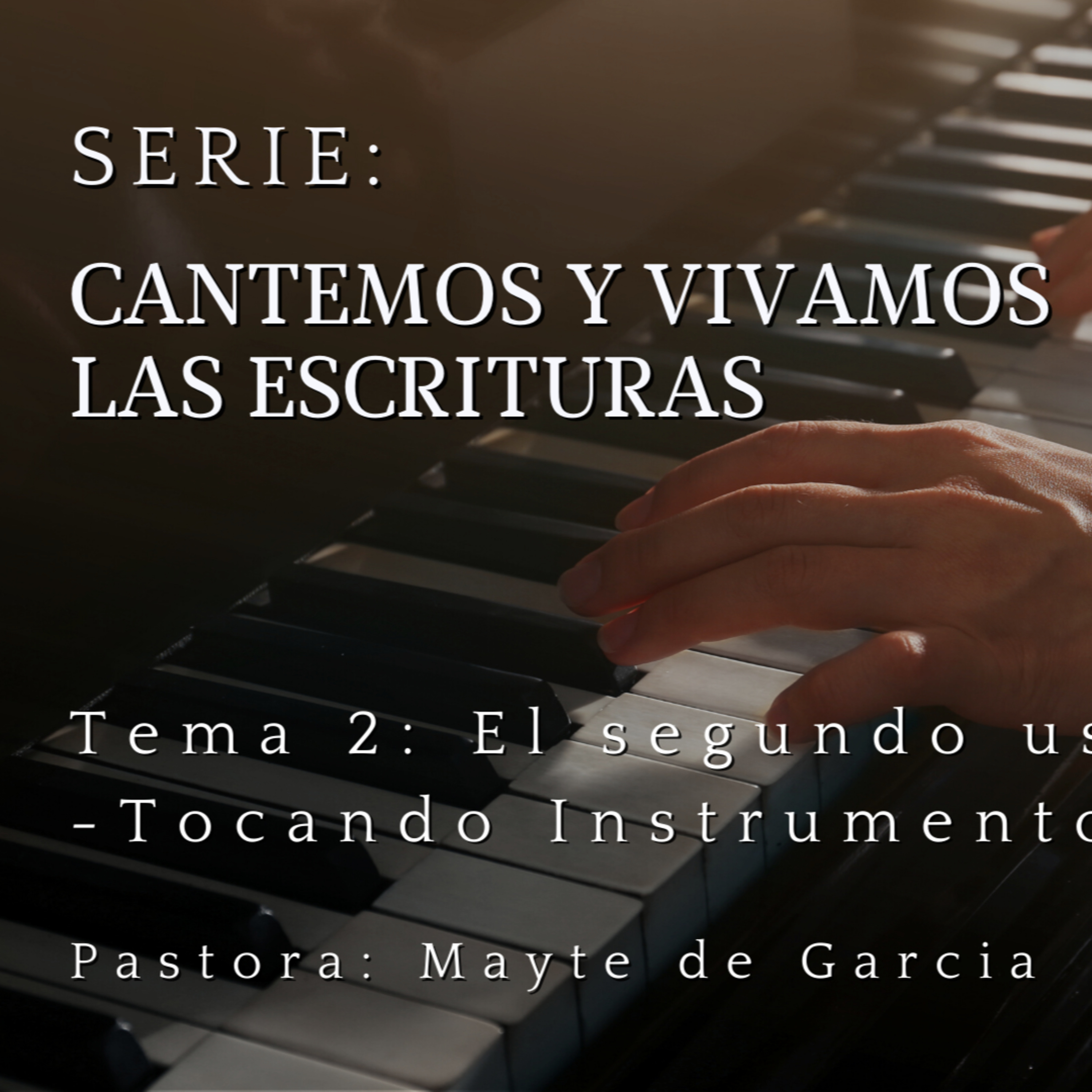 SERIE: CANTEMOS Y VIVAMOS LAS ESCRITURAS | TEMA: TOCANDO INSTRUMENTOS | MAYTE DE GARCIA | MARZO 22 | 2023 episode artwork