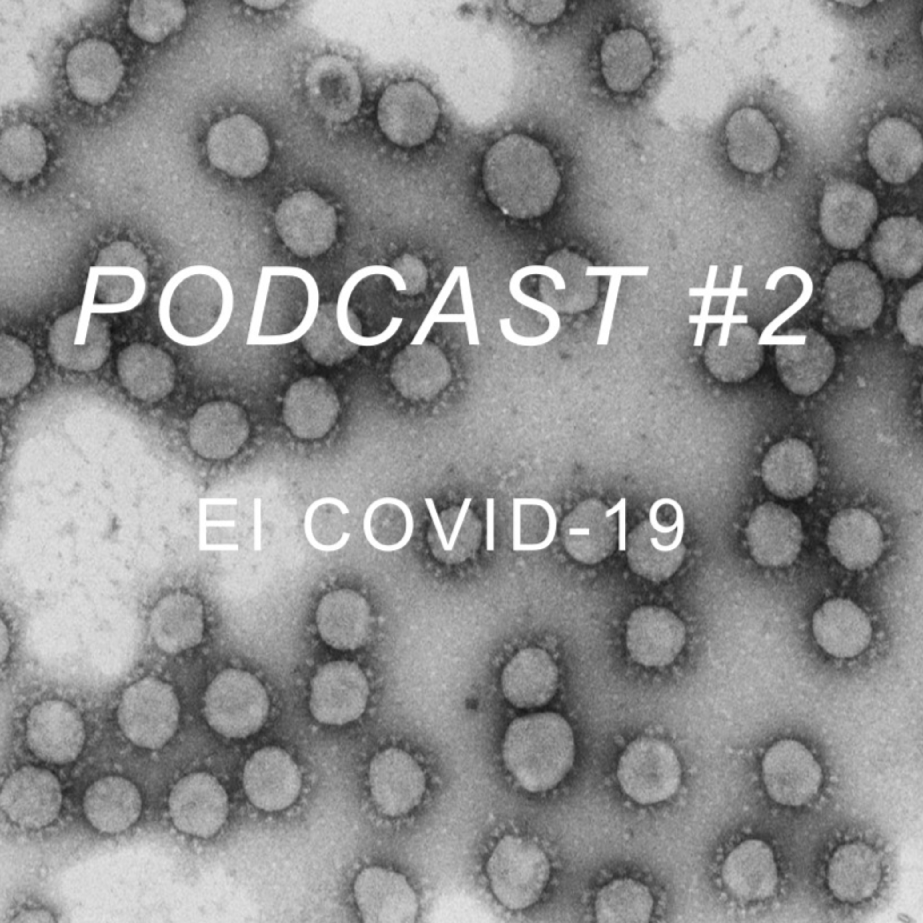 PODCAST #2 | El COVID-19 "Coronavirus"