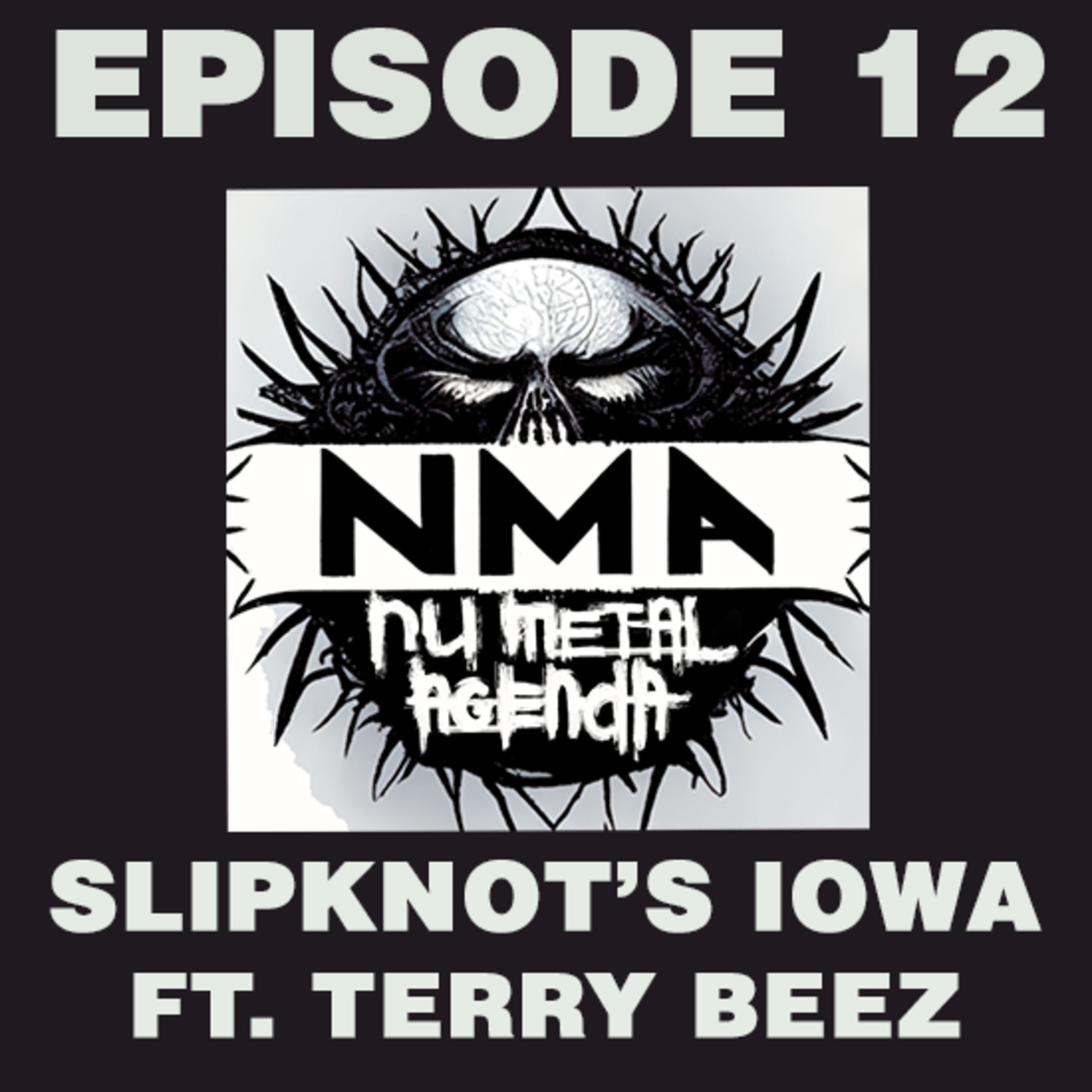 The Nu Metal Agenda: Episode #012 - Slipknot's Iowa featuring Terry Beez episode artwork