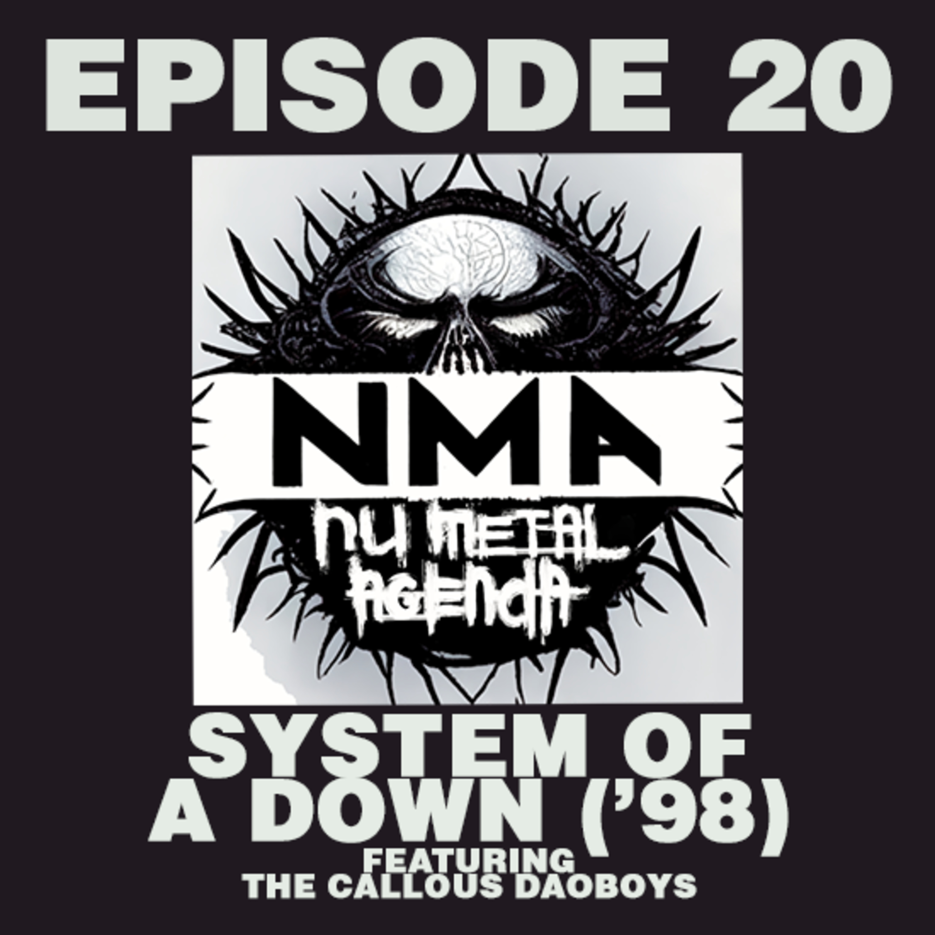 The Nu Metal Agenda: Episode #020 - System of a Down ('98) featuring The Callous Daoboys episode artwork
