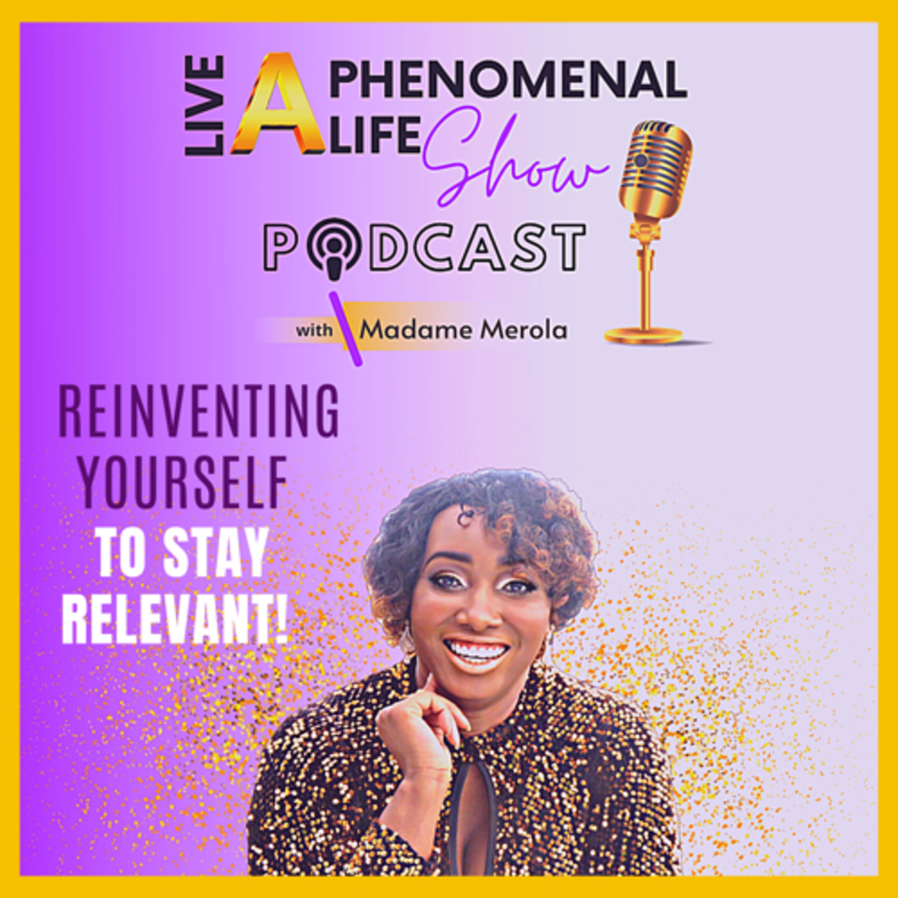 REINVENTING YOURSELF TO STAY RELEVANT! episode artwork