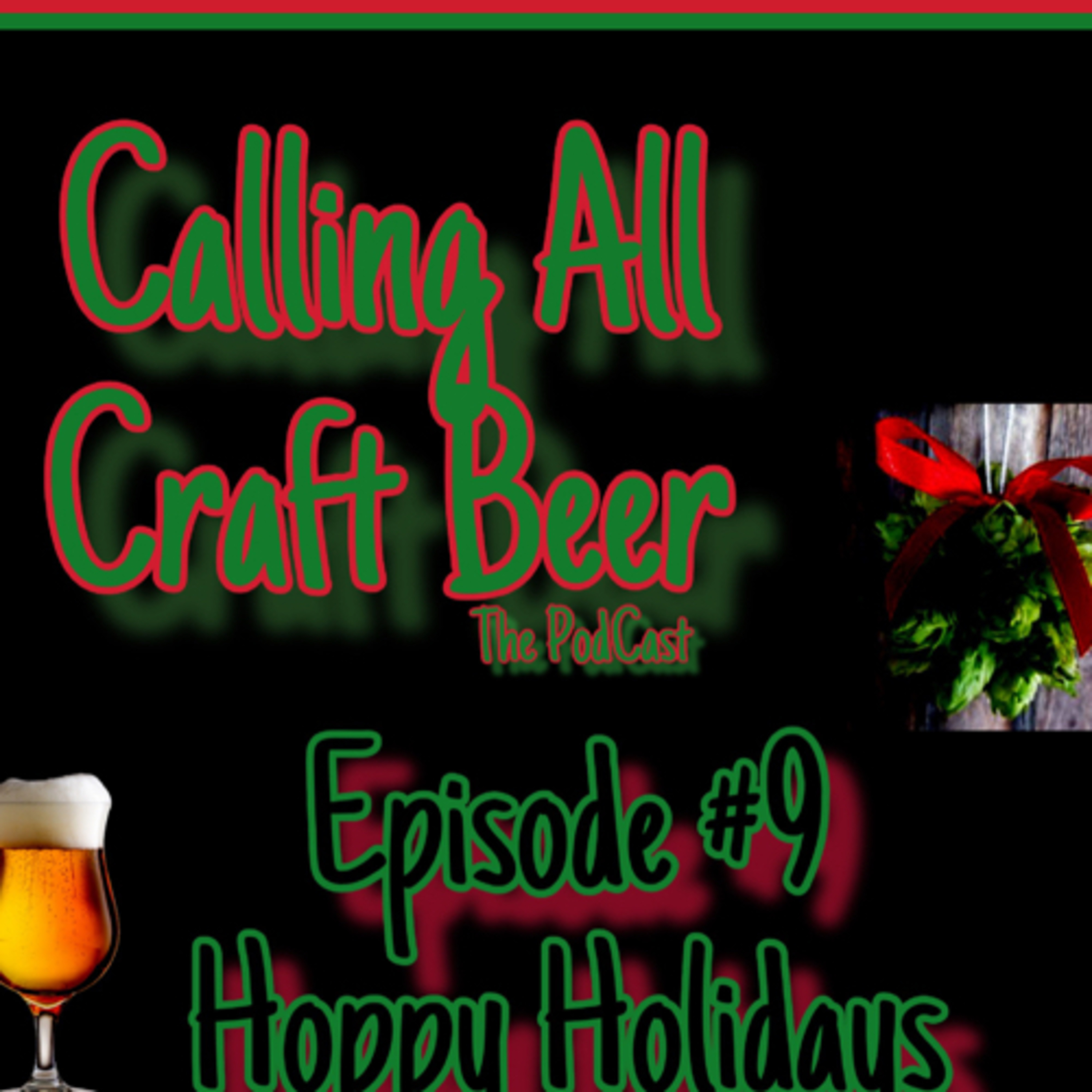 Episode #9 Hoppy Holidays! Great reviews on my holiday brews and a few belches on the mic!  episode artwork