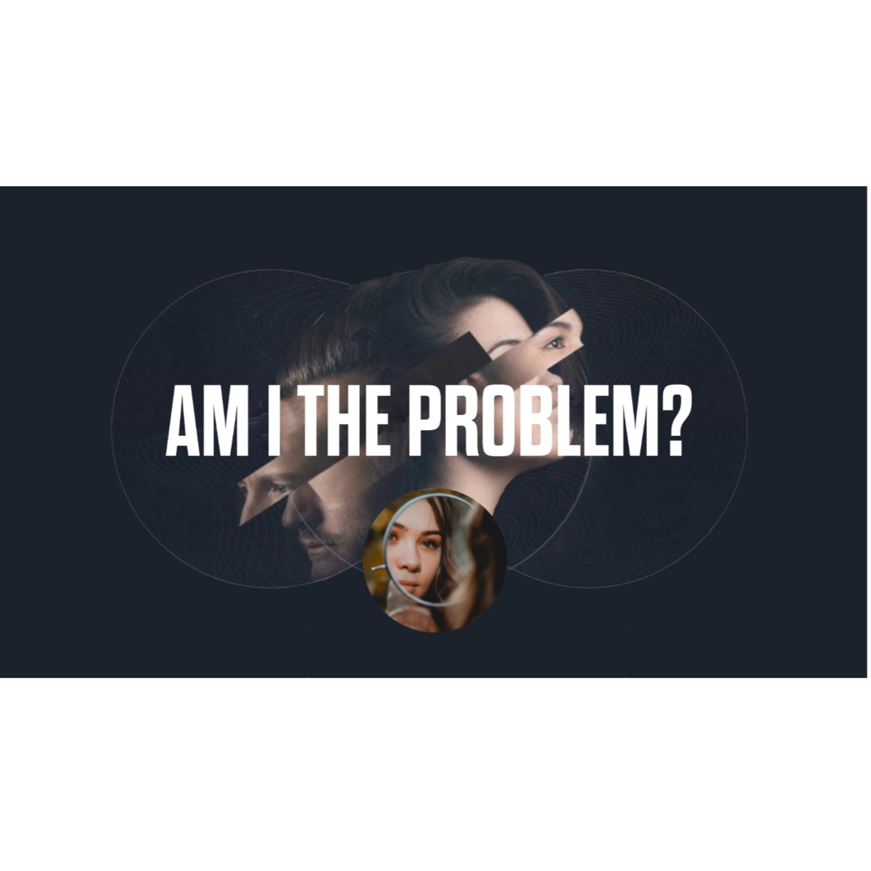 Am I The Problem? episode artwork
