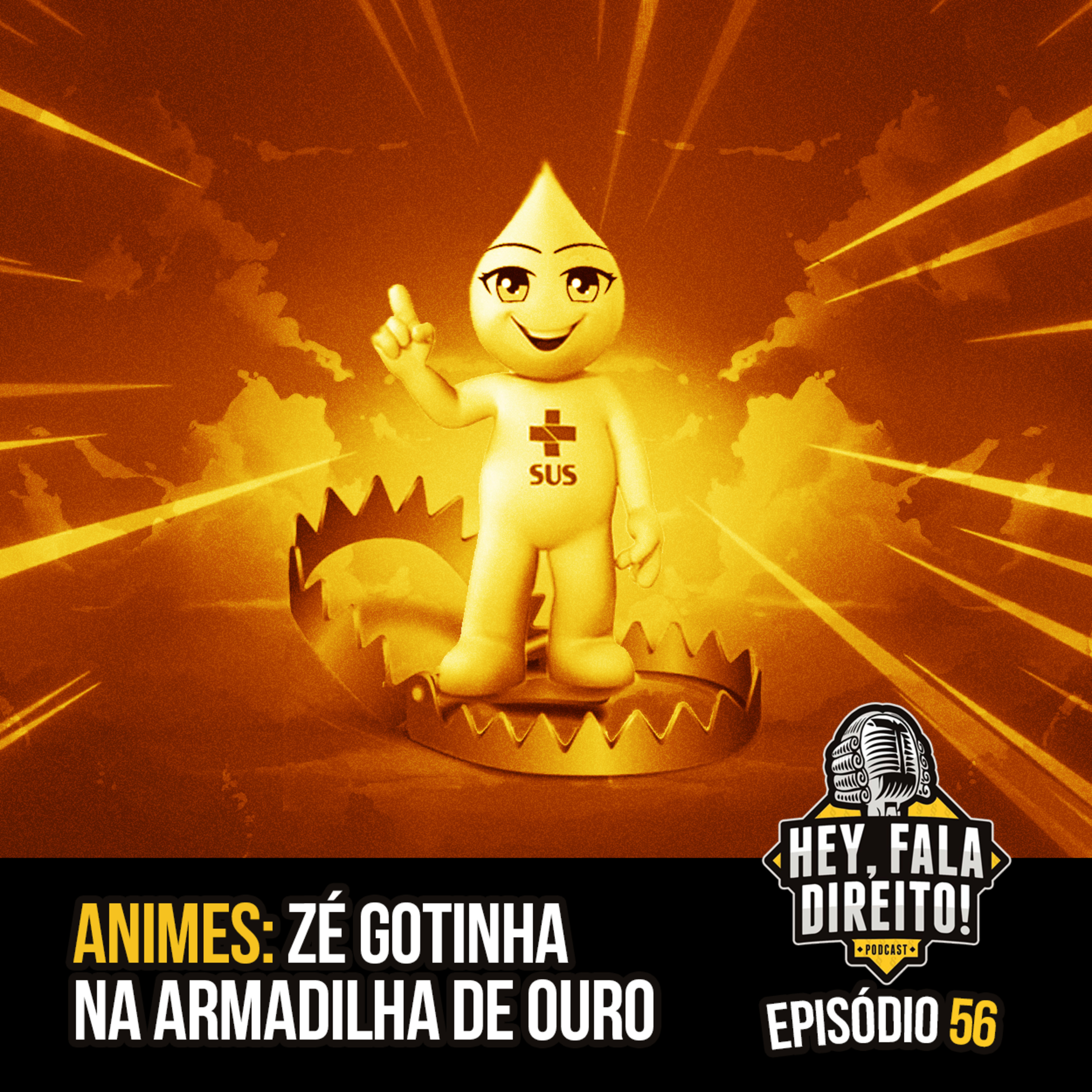 Ep. 56 - Animes: Zé Gotinha Na Armadilha De Ouro