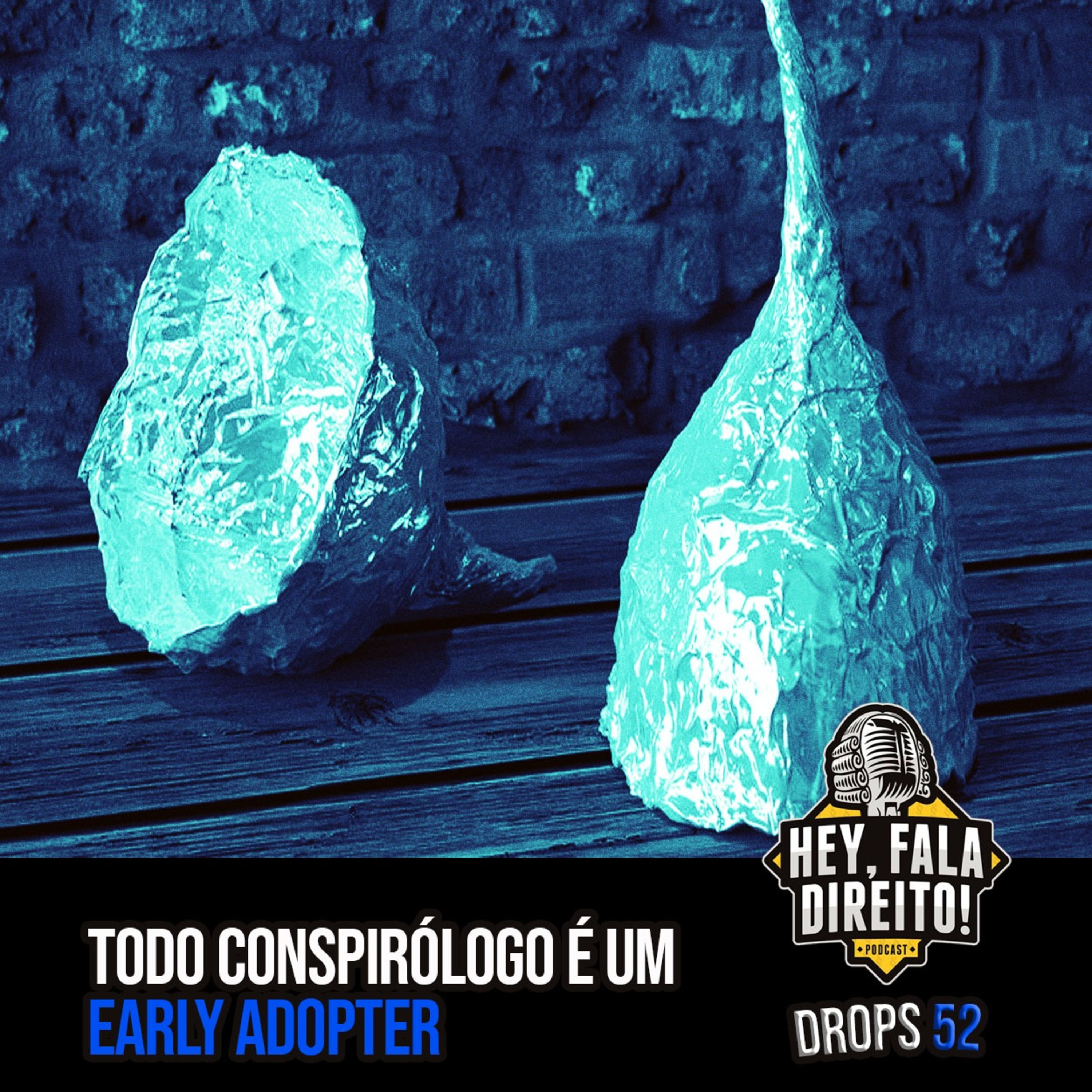 52 - HFD Drops - Todo Conspirólogo É Um Early Adopter