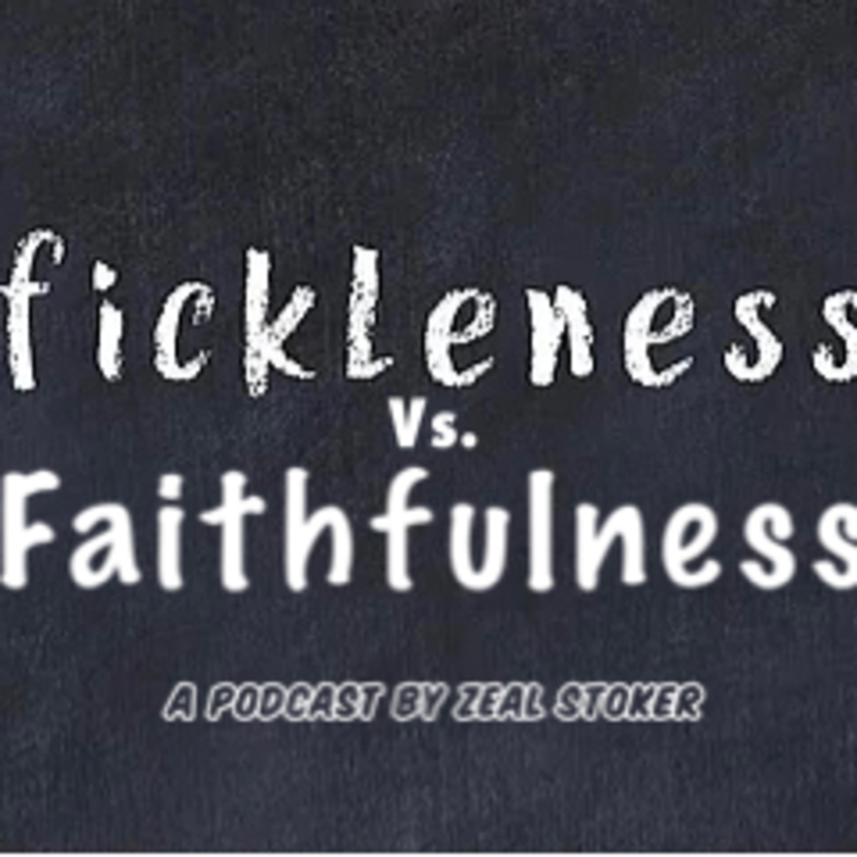 Fickleness vs. Faithfulness  episode artwork
