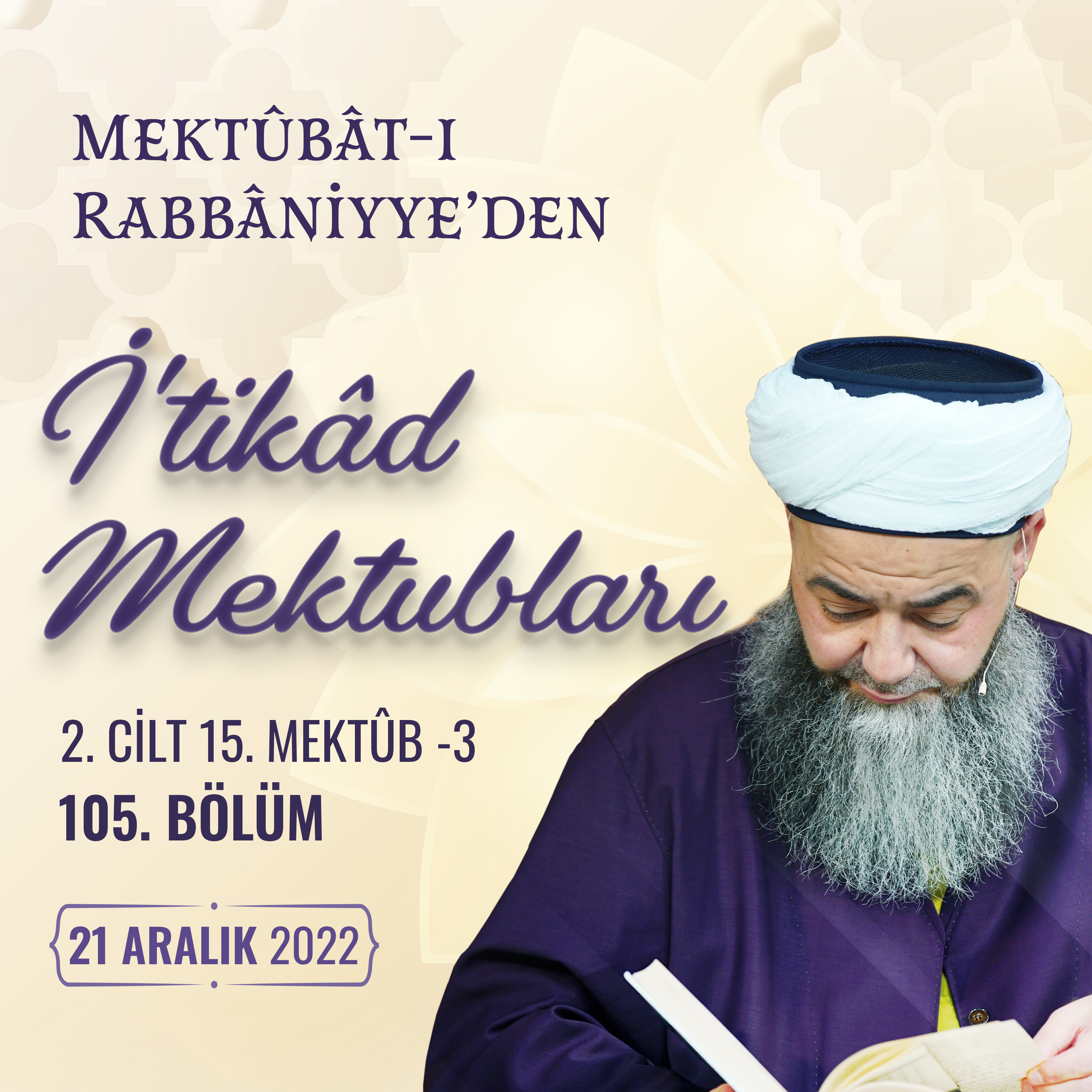 Mektûbât-ı Rabbâniyye'den İ'tikâd Mektubları (2. Cilt 15. Mektûb - 3) 105. Bölüm 21 Aralık 2022