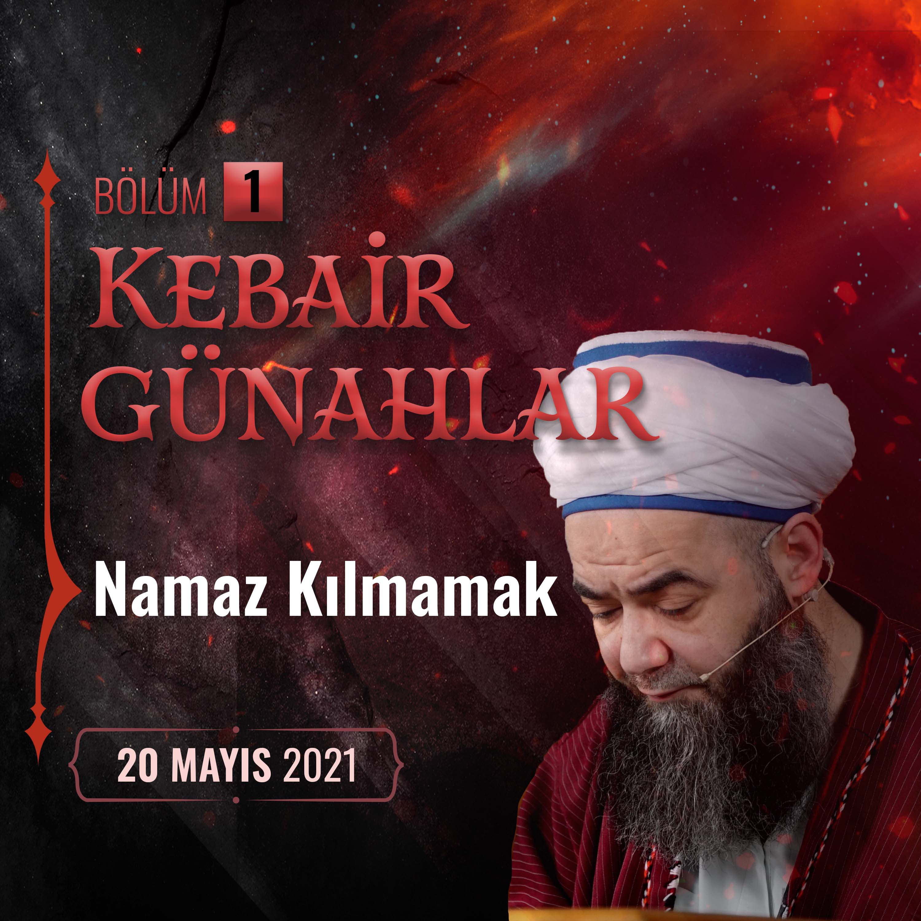 Kebâir Günahlar 1. Bölüm (Birinci En Büyük Günah： Namaz Kılmamak - 1) 20 Mayıs 2021