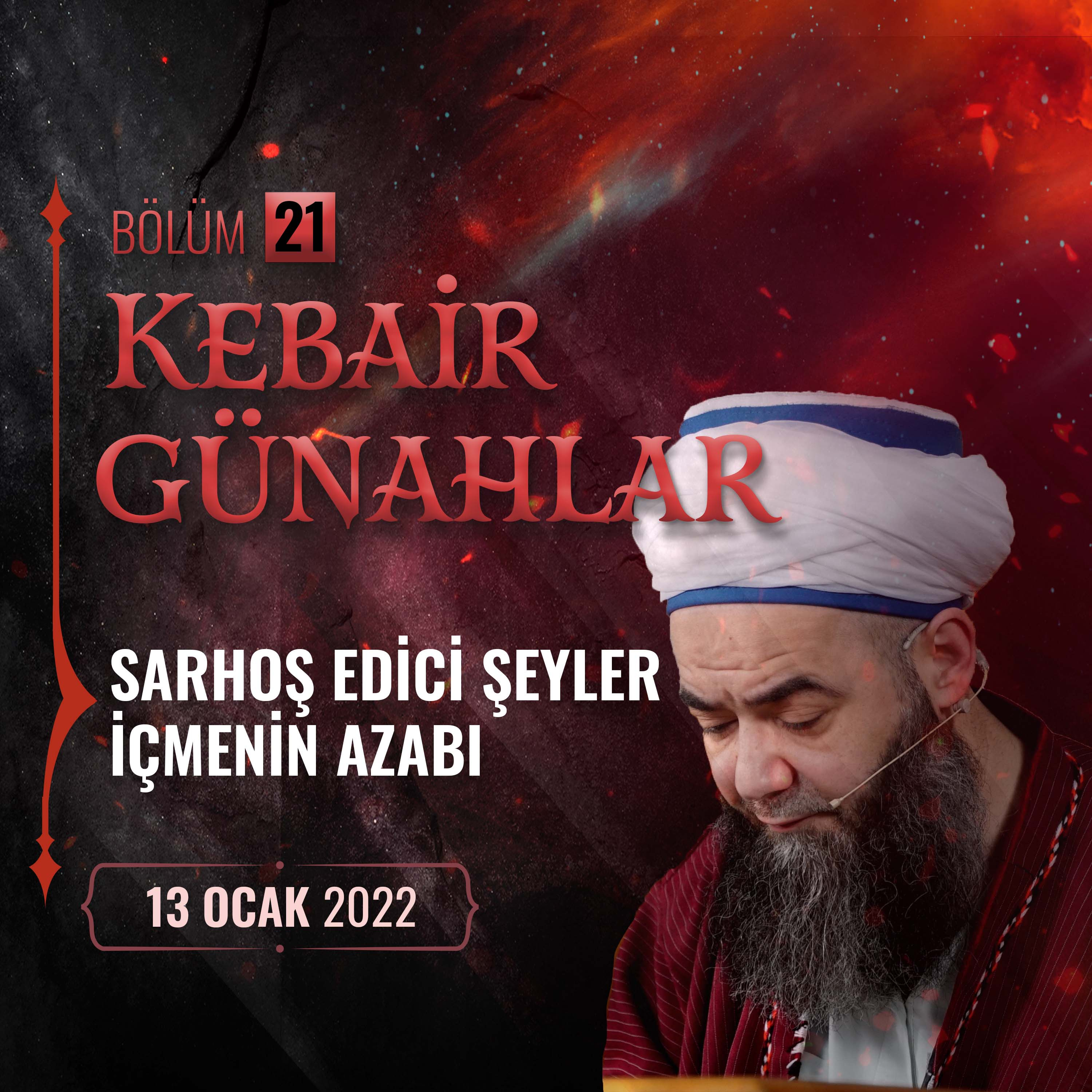 Kebâir Günahlar 21. Bölüm (Üçüncü En Büyük Günah： Sarhoş Edici Şeyler İçmenin Azabı 9) 13 Ocak 2022