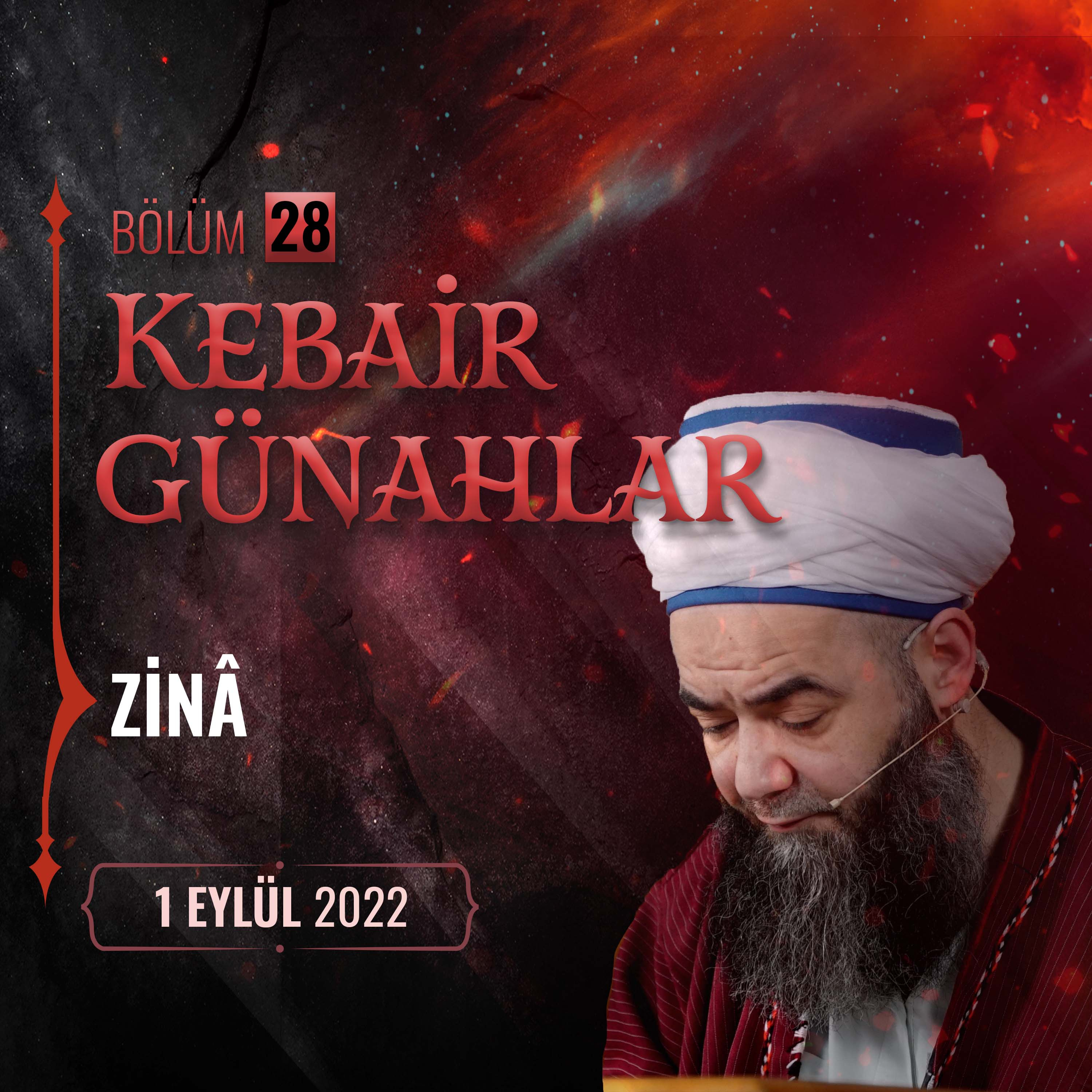 Kebâir Günahlar 28. Bölüm (Dördüncü En Büyük Günah： Zinâ 3) 1 Eylül 2022