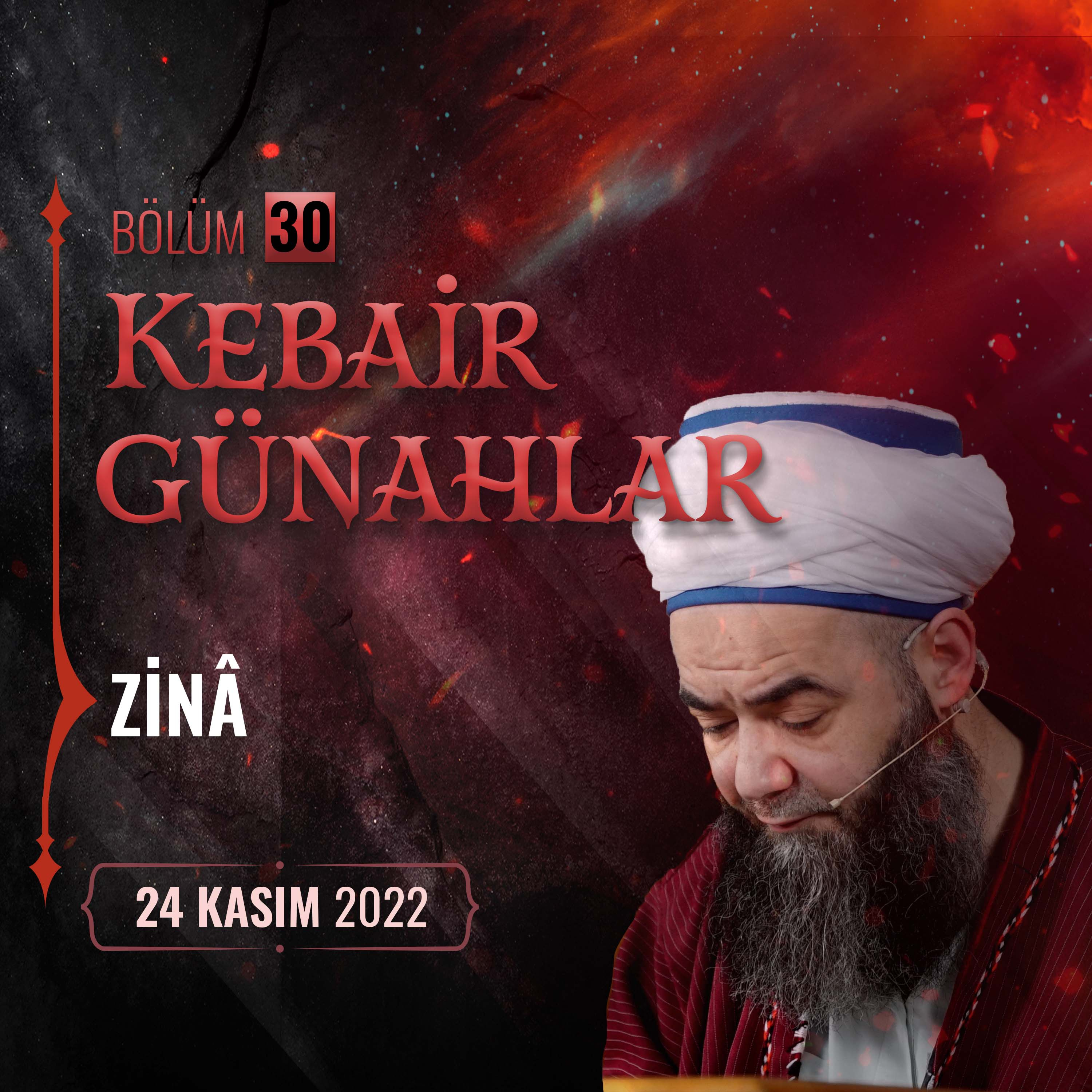 Kebâir Günahlar 30. Bölüm (Dördüncü En Büyük Günah： Zinâ 5) 24 Kasım 2022