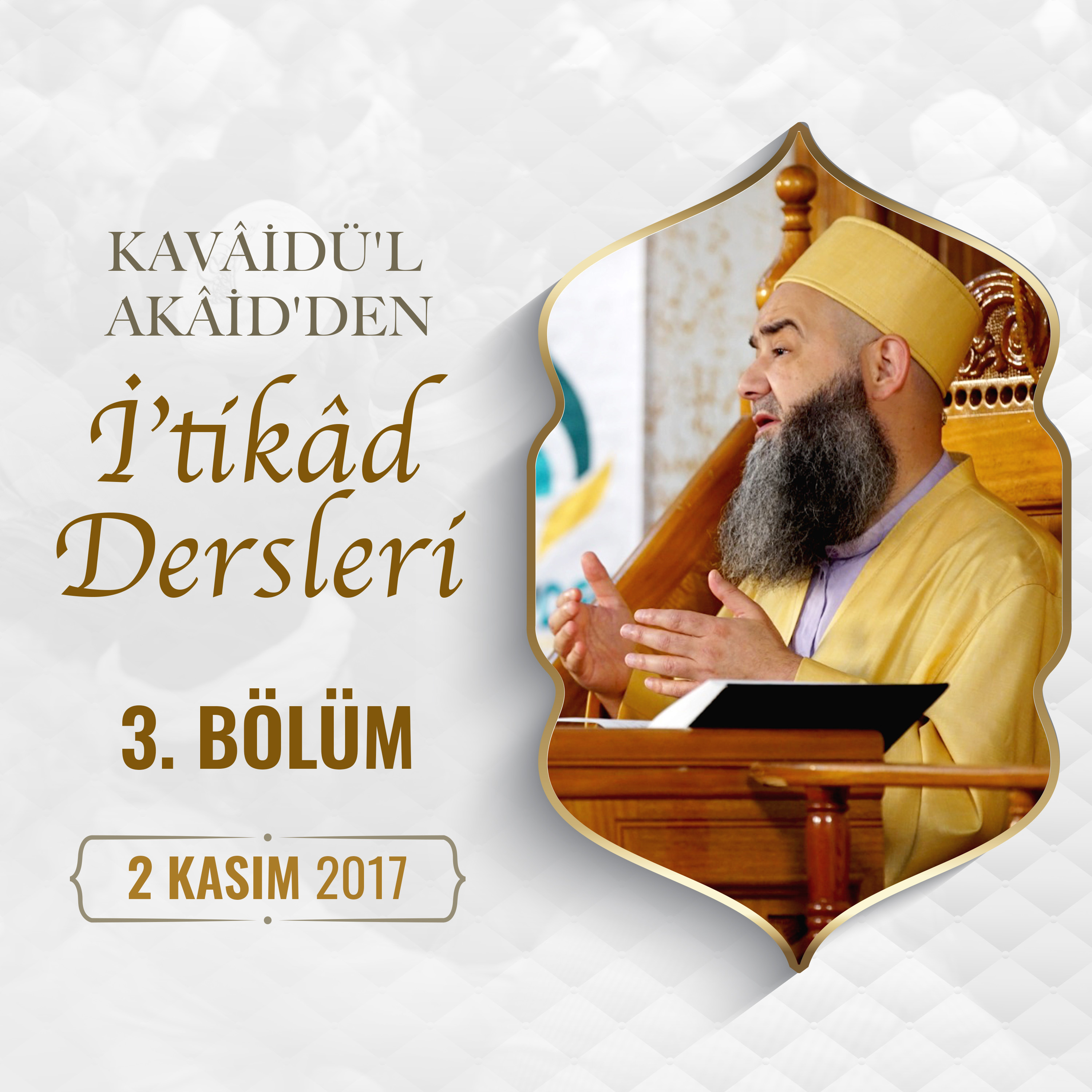 Kavâ'ıdü'l-'Akâid'den İ'tikâd Dersi 3. Bölüm 2 Kasım 2017 episode artwork