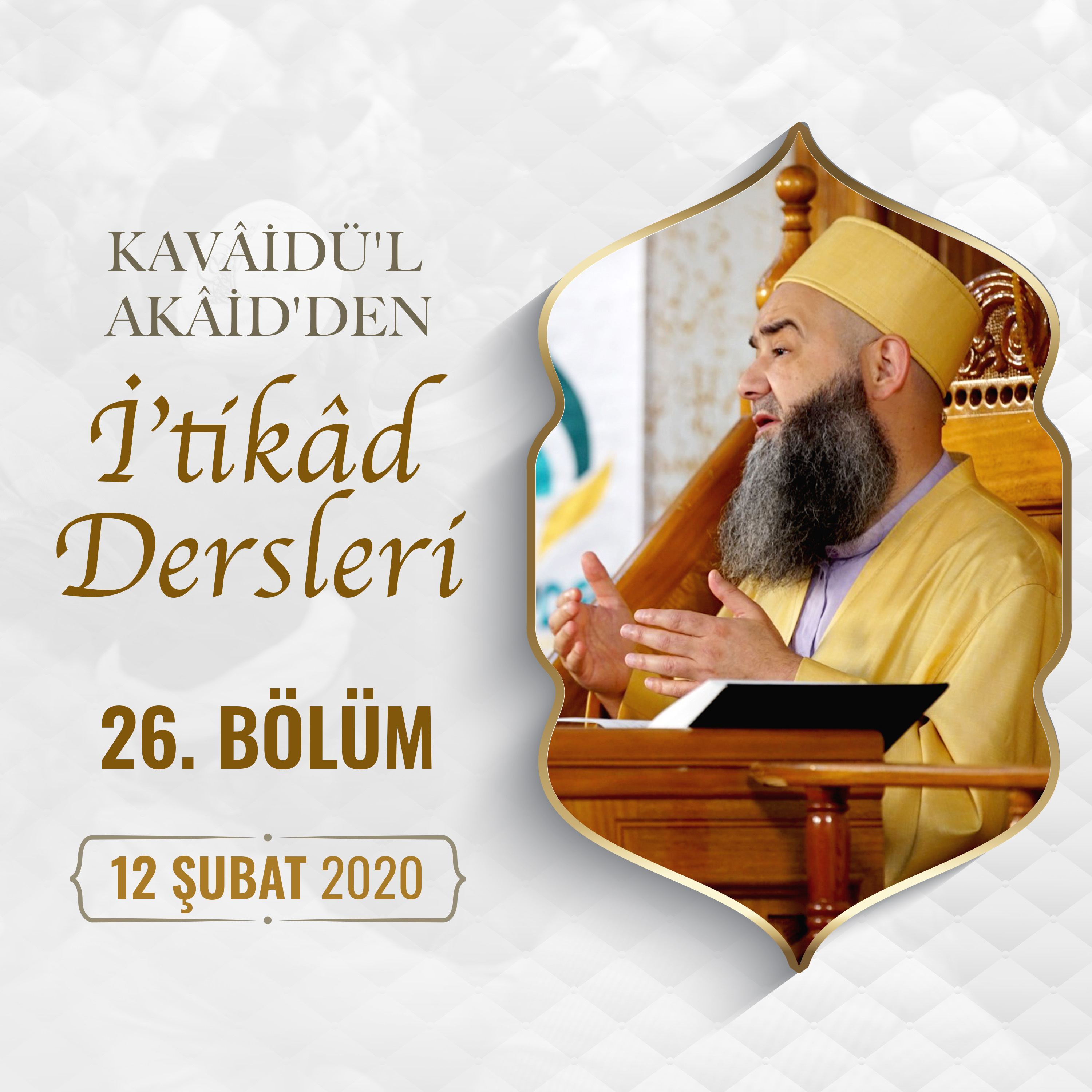 Kavâ'ıdü'l-'Akâid'den İ'tikâd Dersi 26. Bölüm 12 Şubat 2020 episode artwork