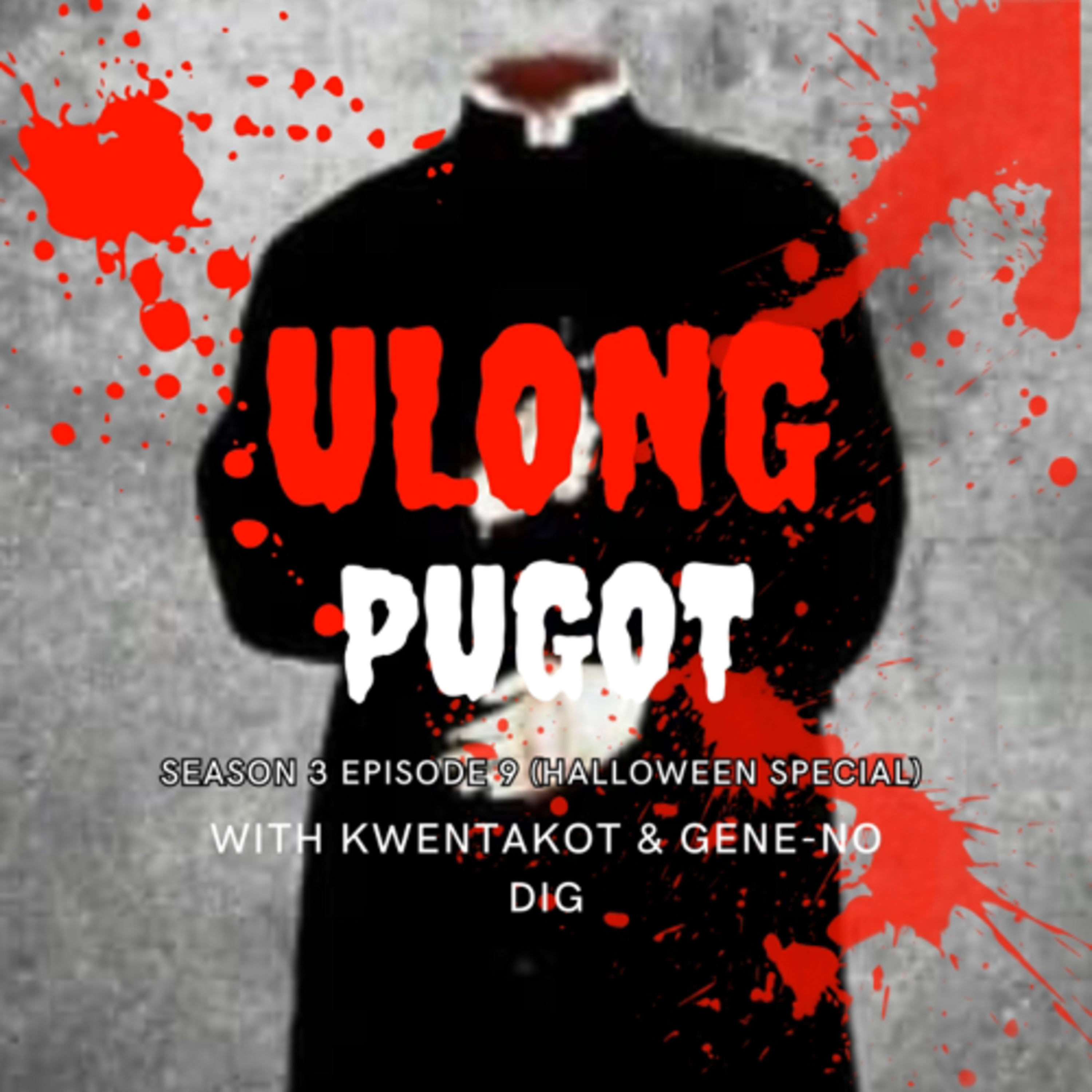 SEASON 3 EPISODE 9 - ULONG PUGOT (HALLOWEEN SPECIAL EDITION) episode artwork