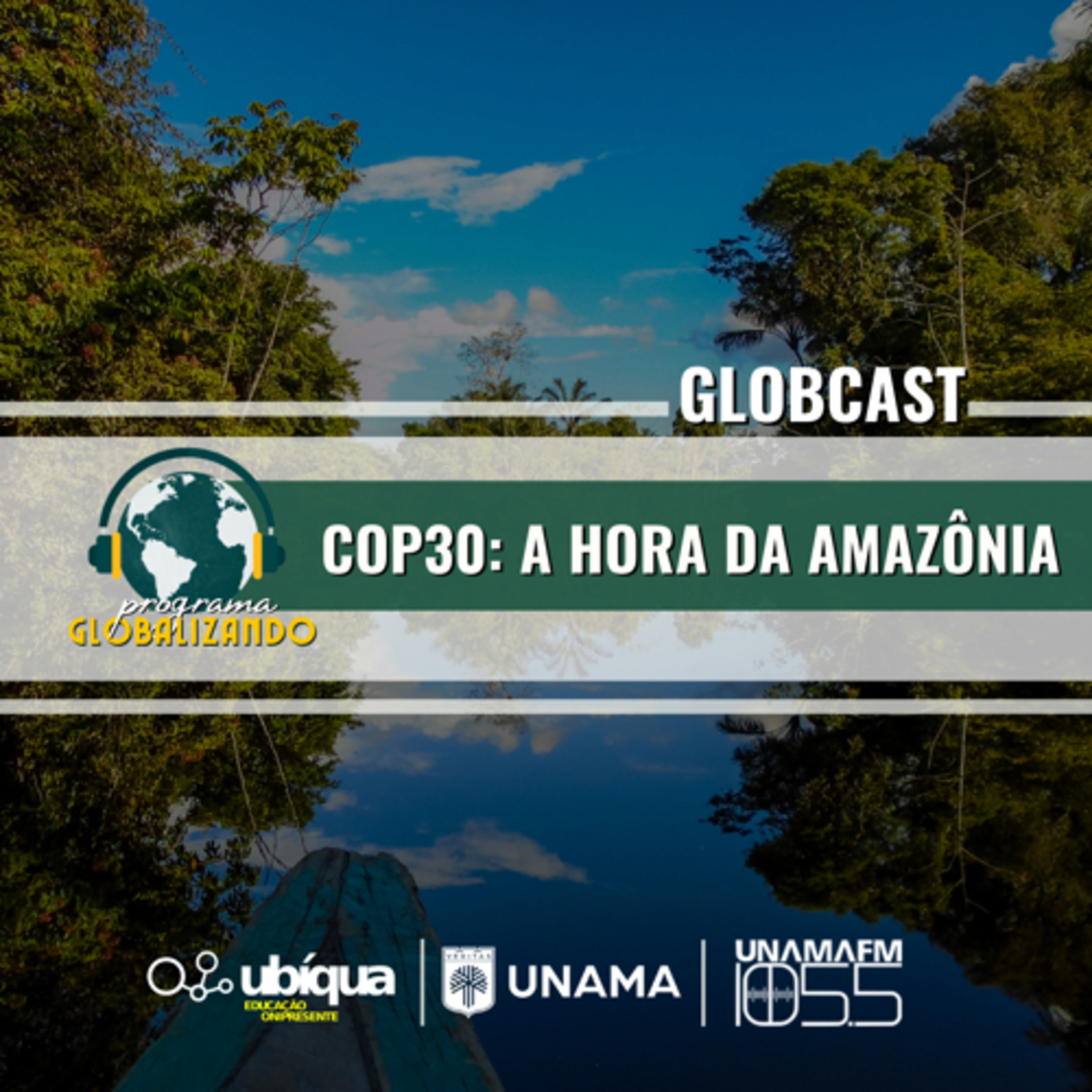 GLOBCAST - “COP30: A hora da Amazônia” episode artwork