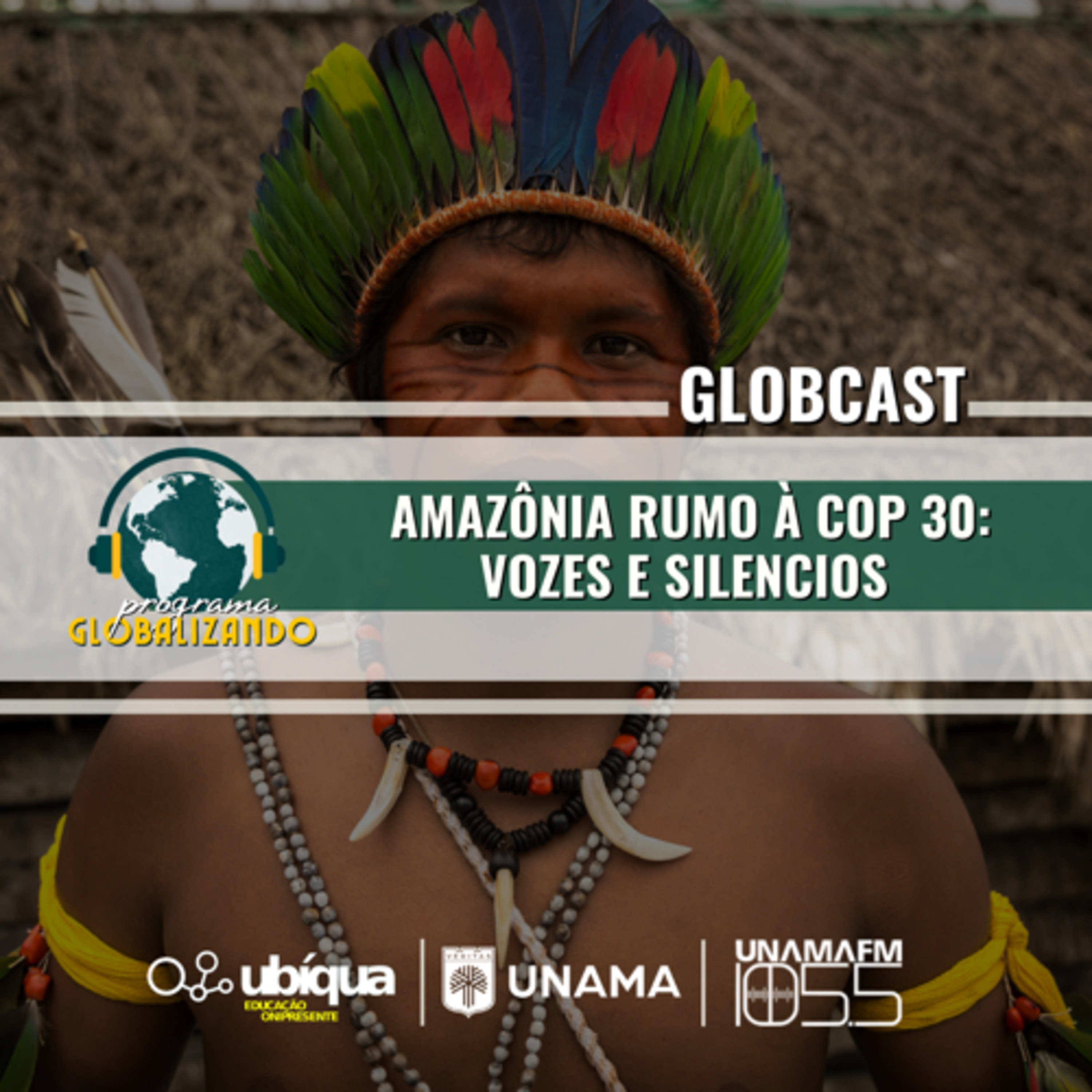 GLOBCAST - "Amazônia Rumo à COP30: Vozes e Silêncios" episode artwork