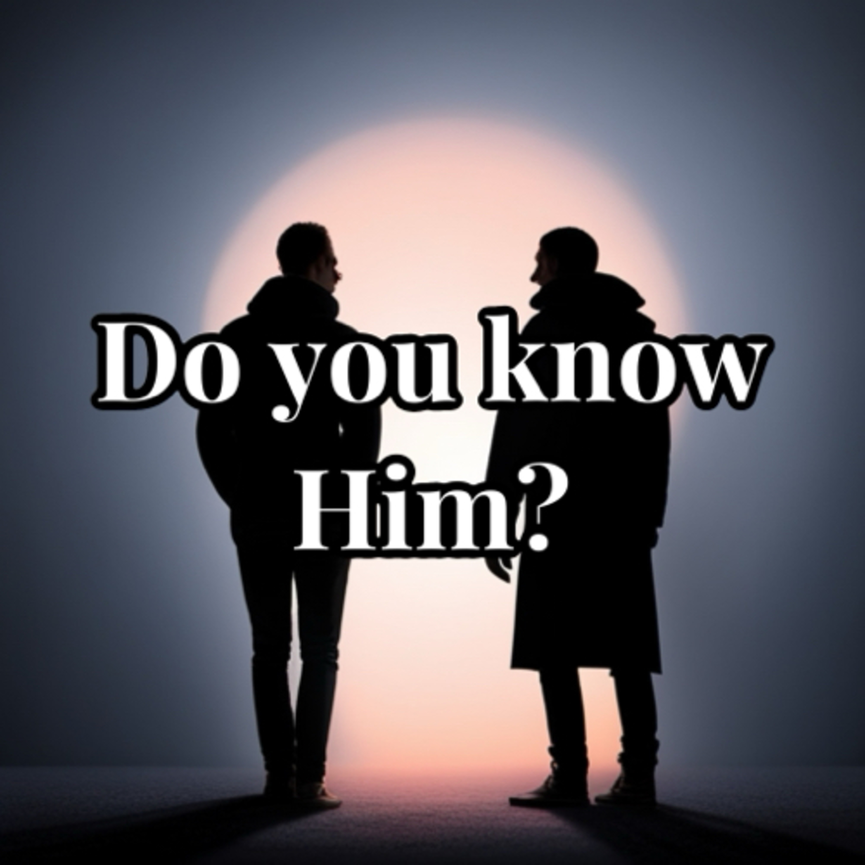 Do You Know Him? episode artwork