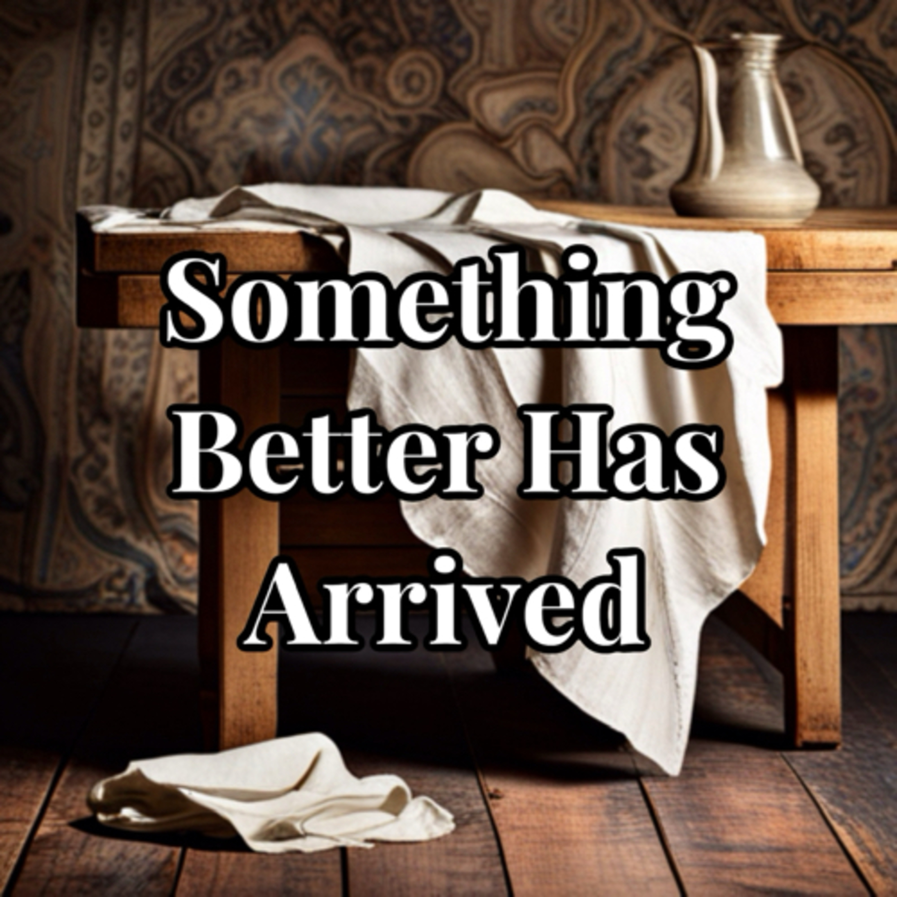 Something Better Has Arrived  episode artwork