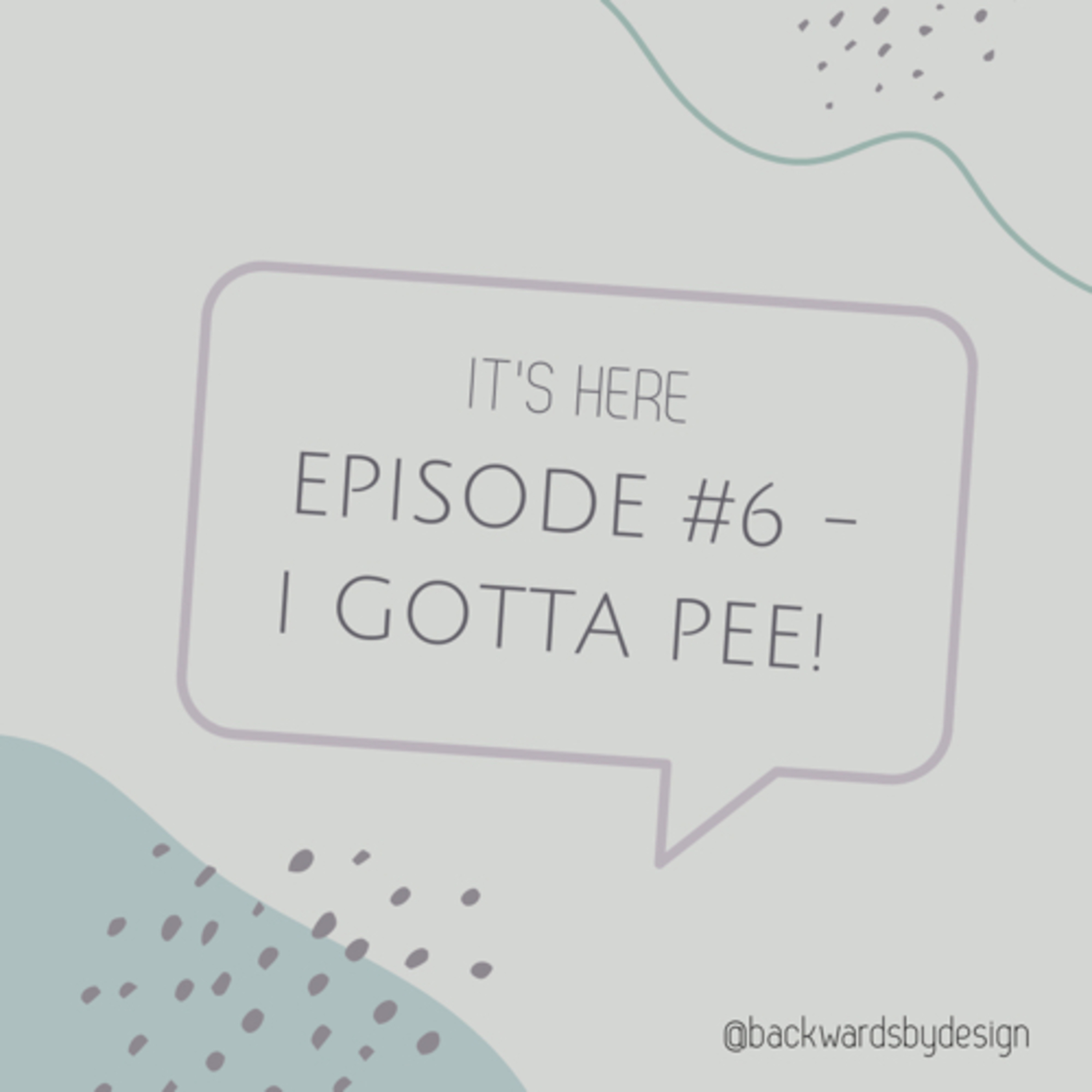 Episode #6: I Gotta Pee!  episode artwork