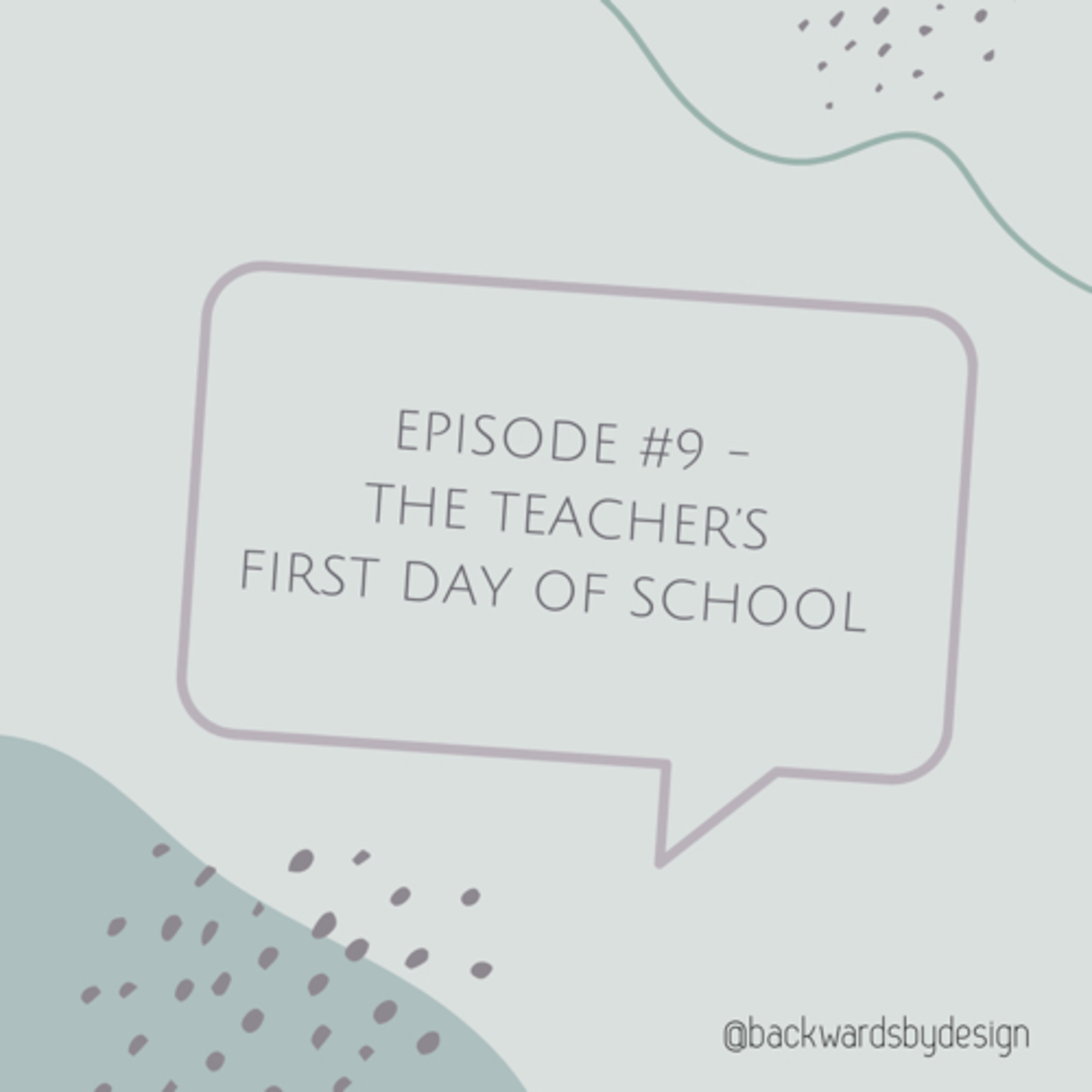 Episode #9: A Teacher’s First Day of School episode artwork