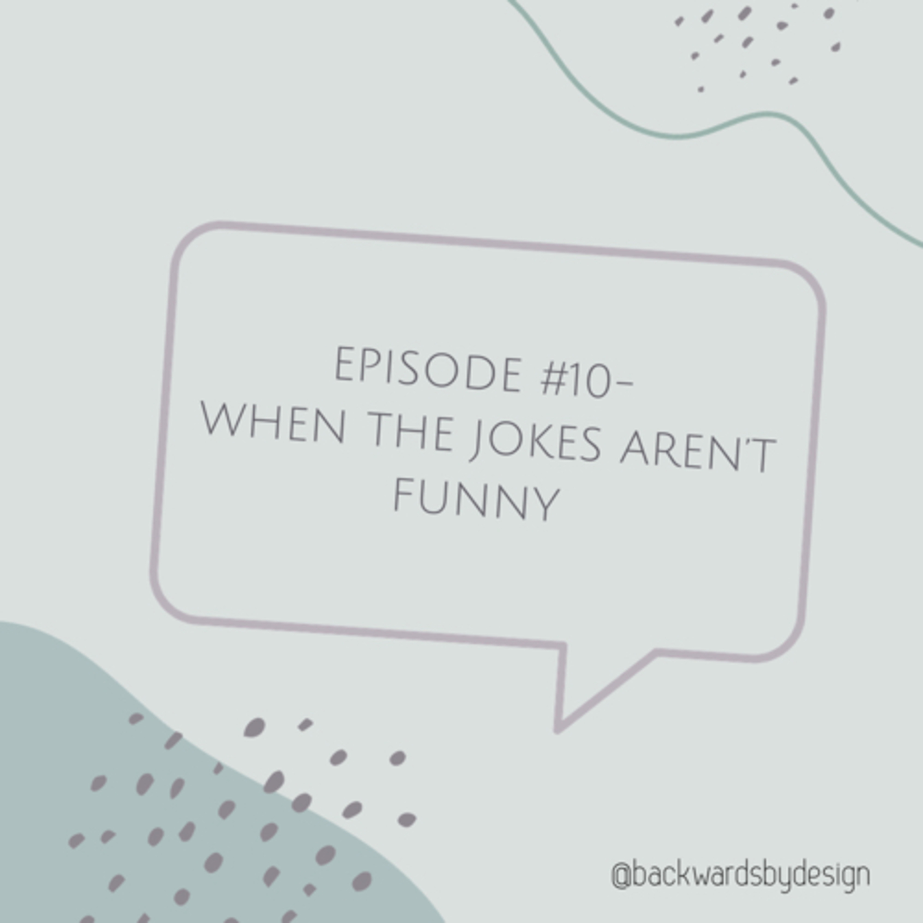 Episode #10: When The Jokes Aren’t Funny  episode artwork