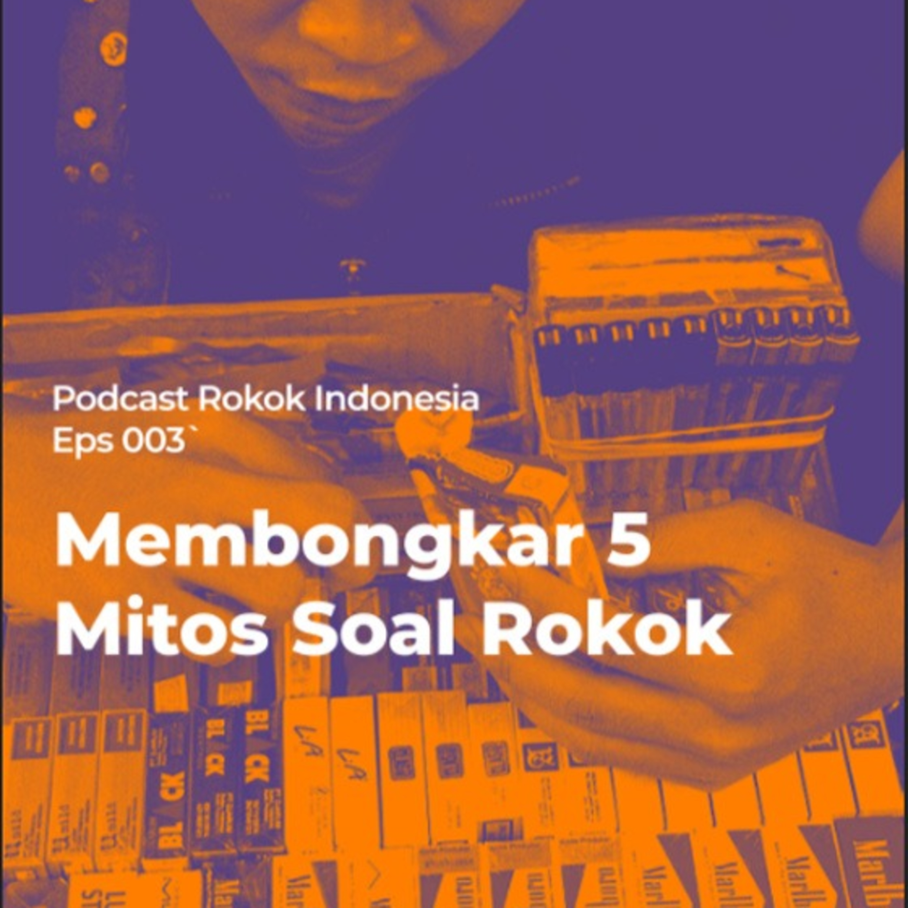 EPS 003: Membongkar 5 Mitos Soal Rokok episode artwork