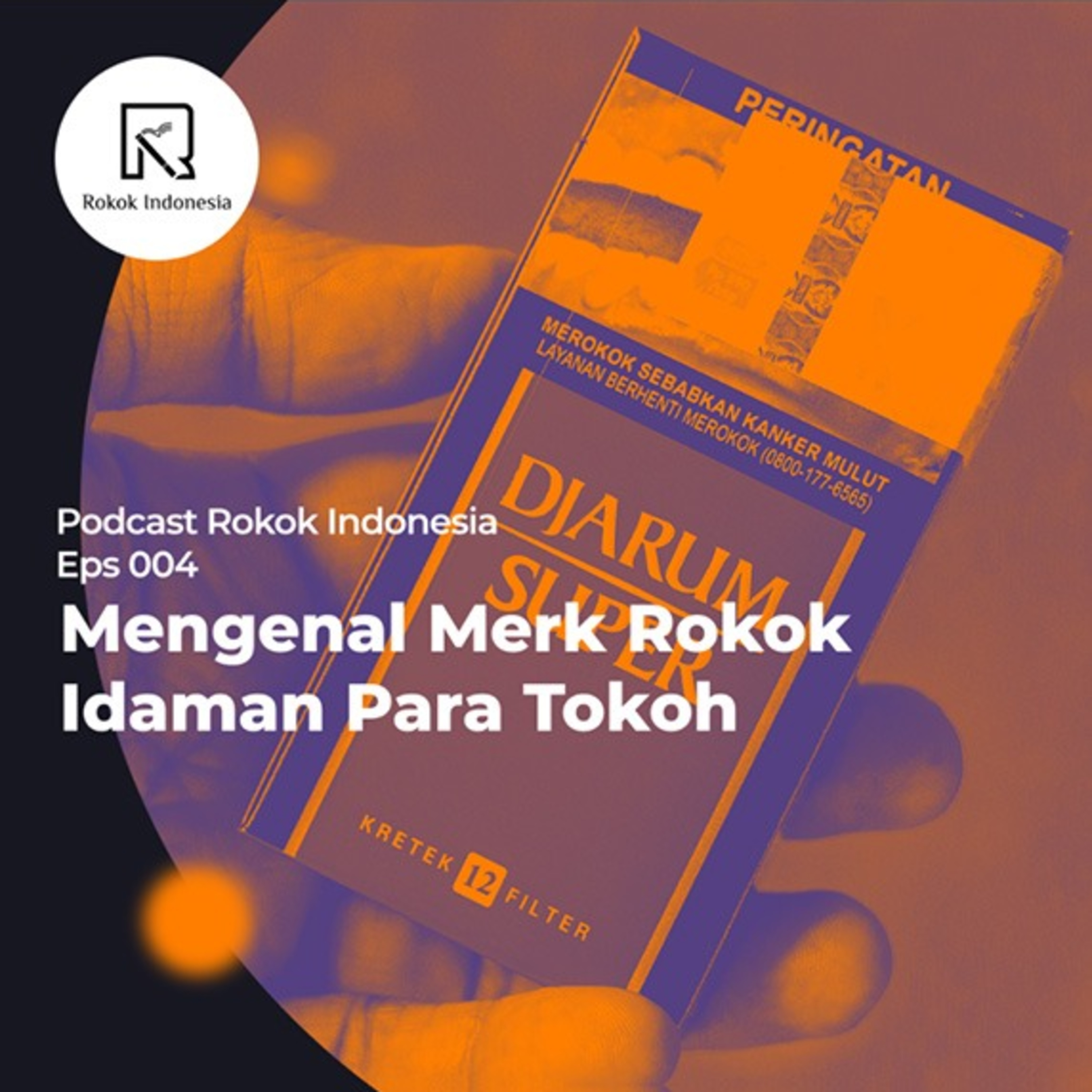 EPS 004: Mengenal Merk Rokok Idaman Para Tokoh