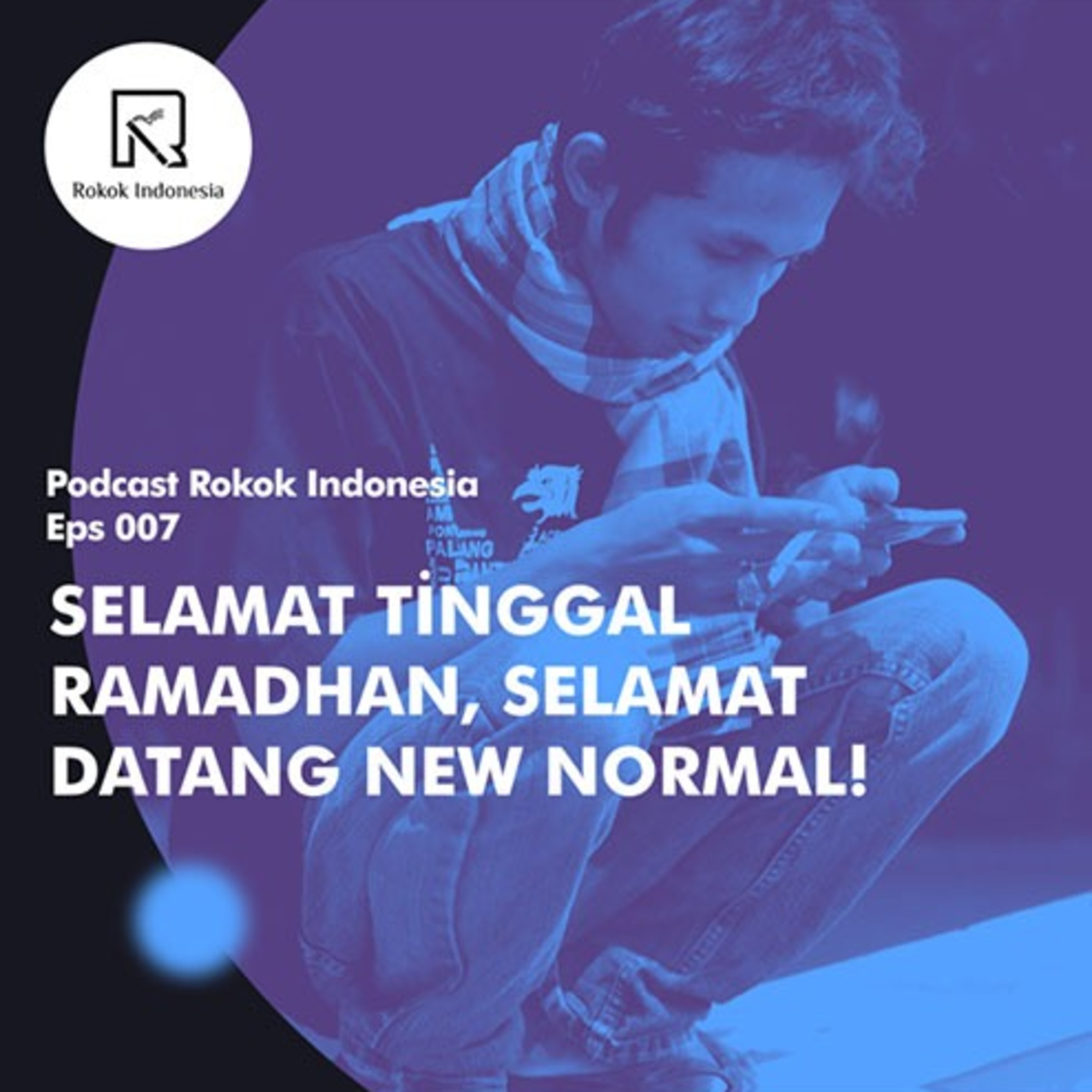 EPS 007: Selamat Tinggal Ramadhan, Selamat Datang New Normal! episode artwork