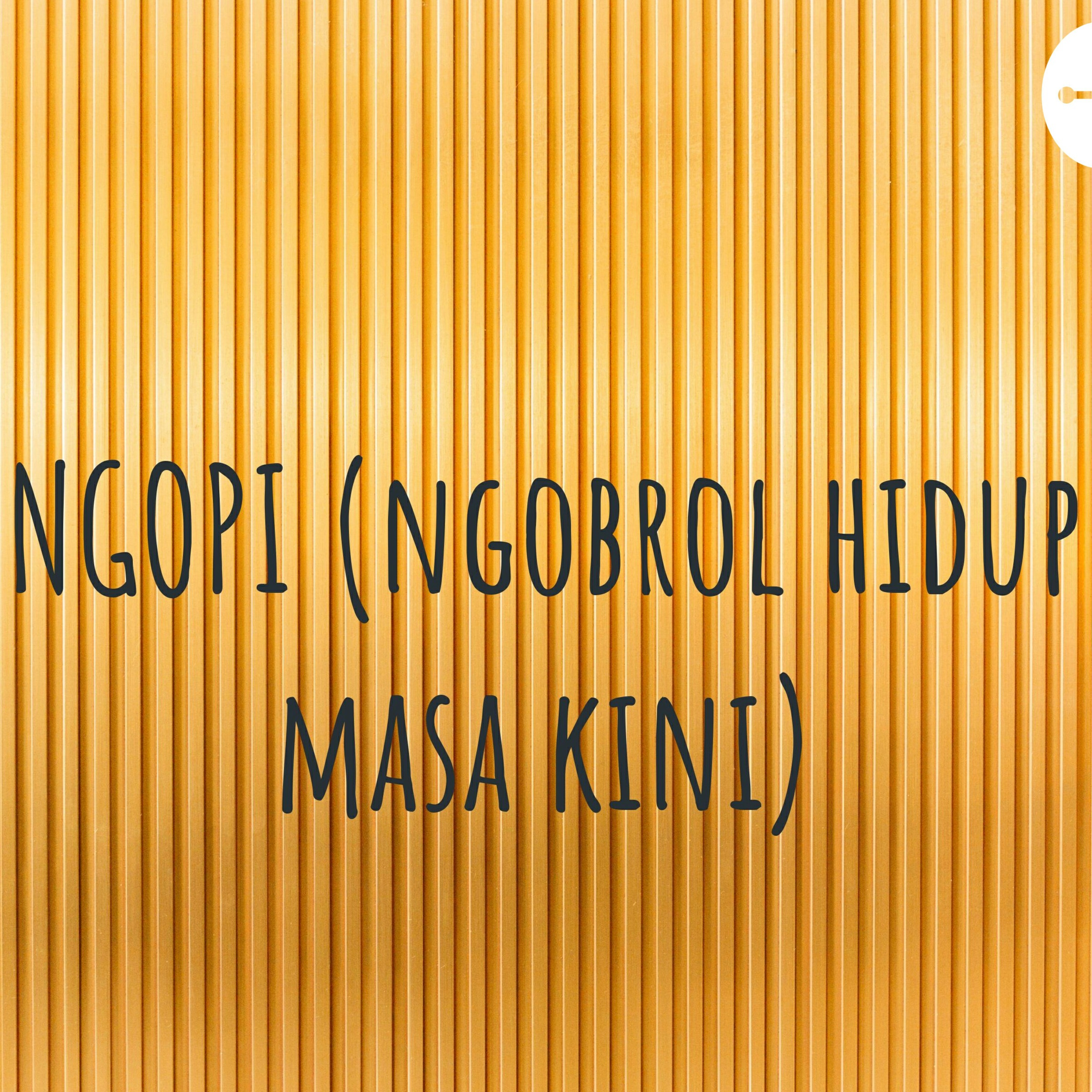 PODCAST NGOPI (ngobrol hidup masa kini)