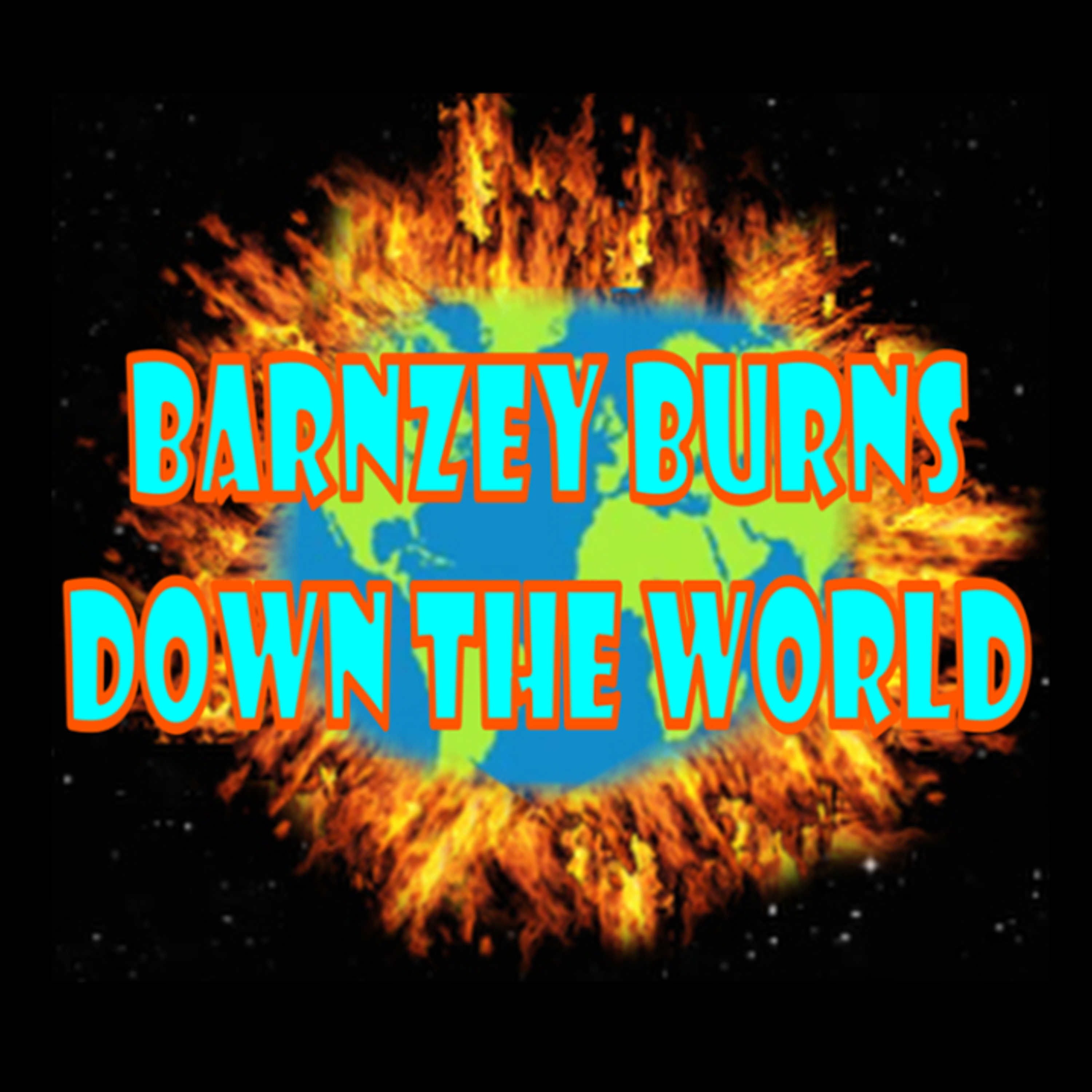 Barnzey Burns Down The World