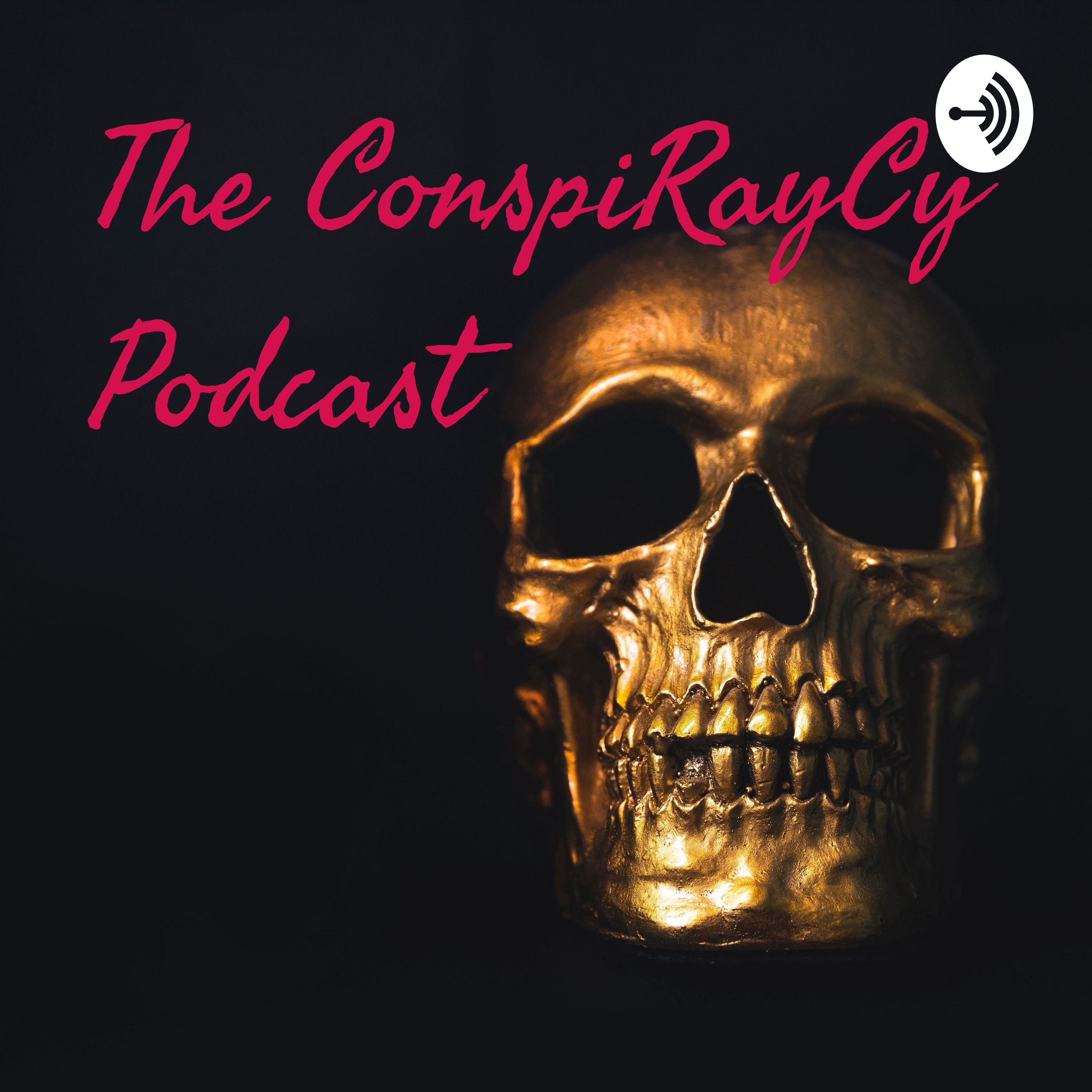 The ConspiRayCy Podcast