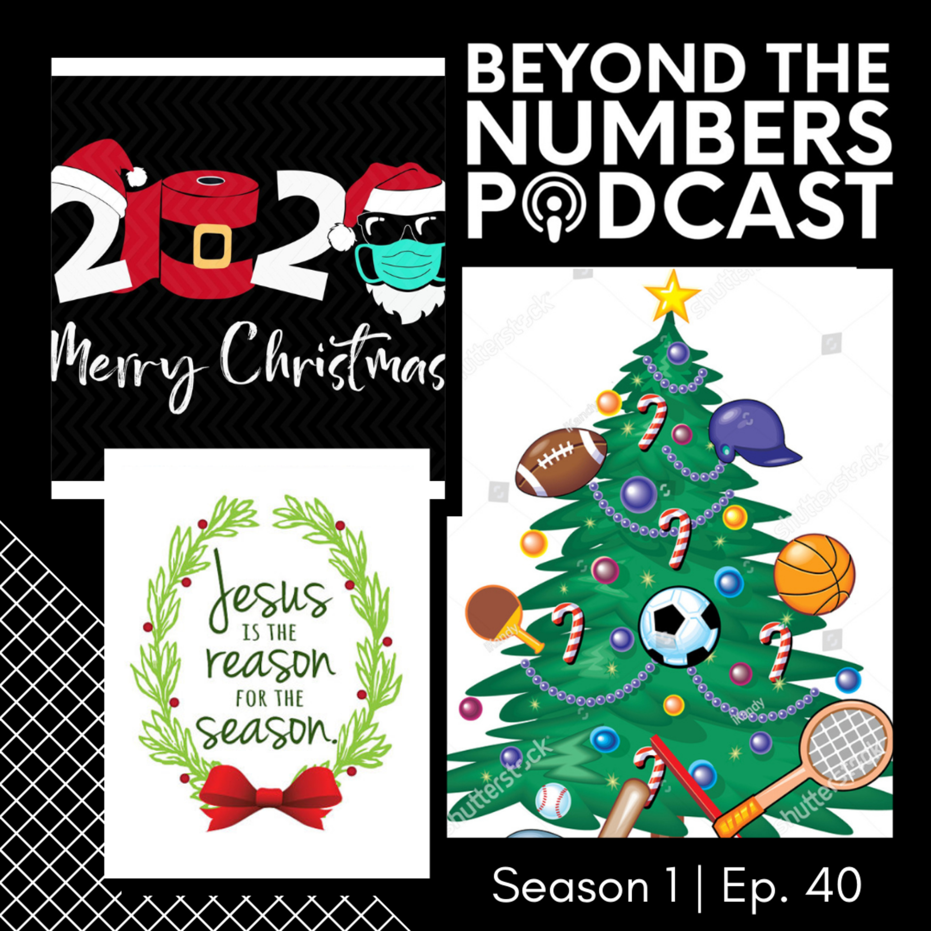BTN40 ✞🙏🏾🎄🏈 Beyond The Numbers of Christmas 2020 - Trees, Lights, Holiday Names & Shopping | College Football Playoffs Final 4 | NFL Nuggets - Beyond The Numbers of NFL Week 15 | Start of the NBA