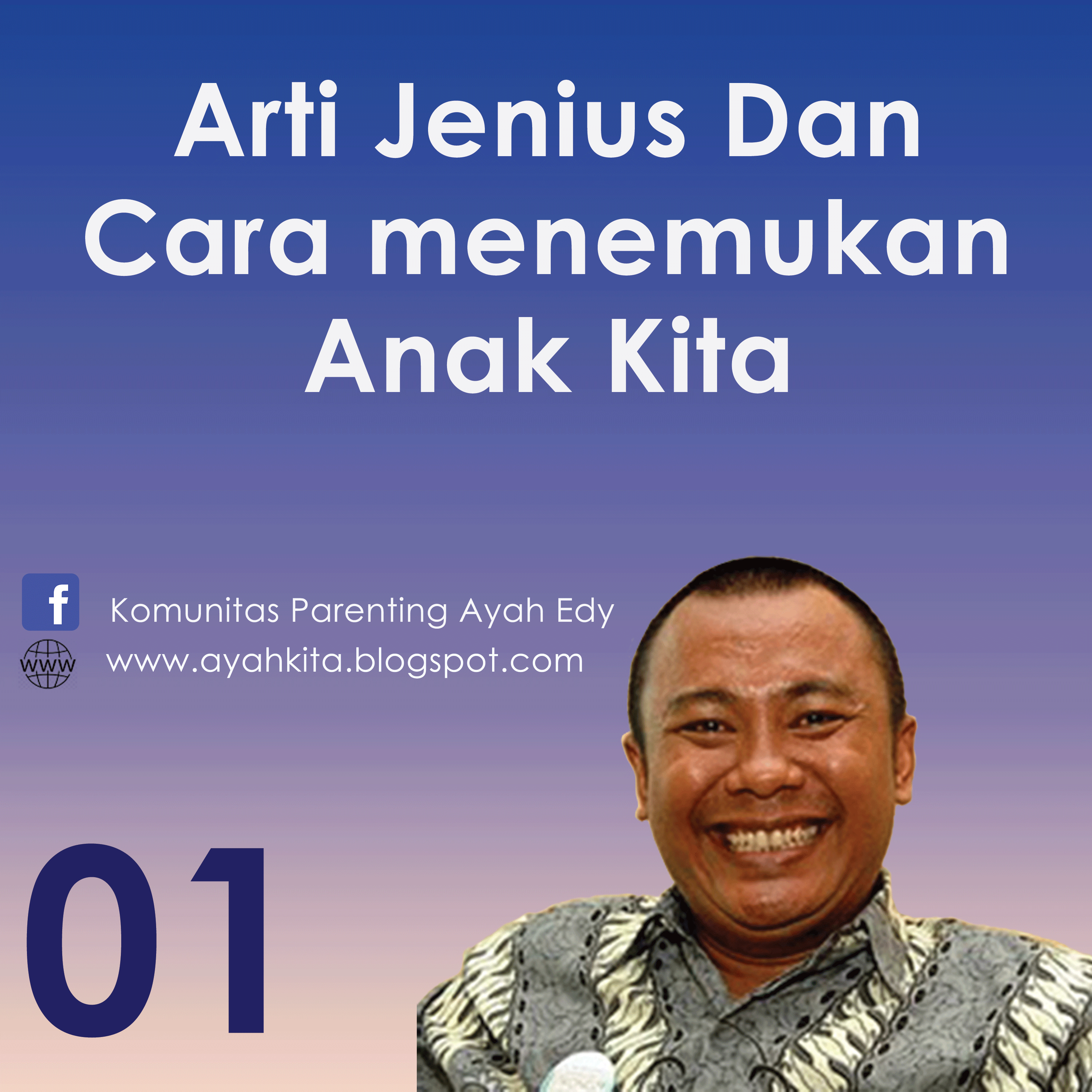 Parenting Ayah Edy 1 Arti Jenius dan Bagaimana Menemukan Kejeniusan Anak Kita