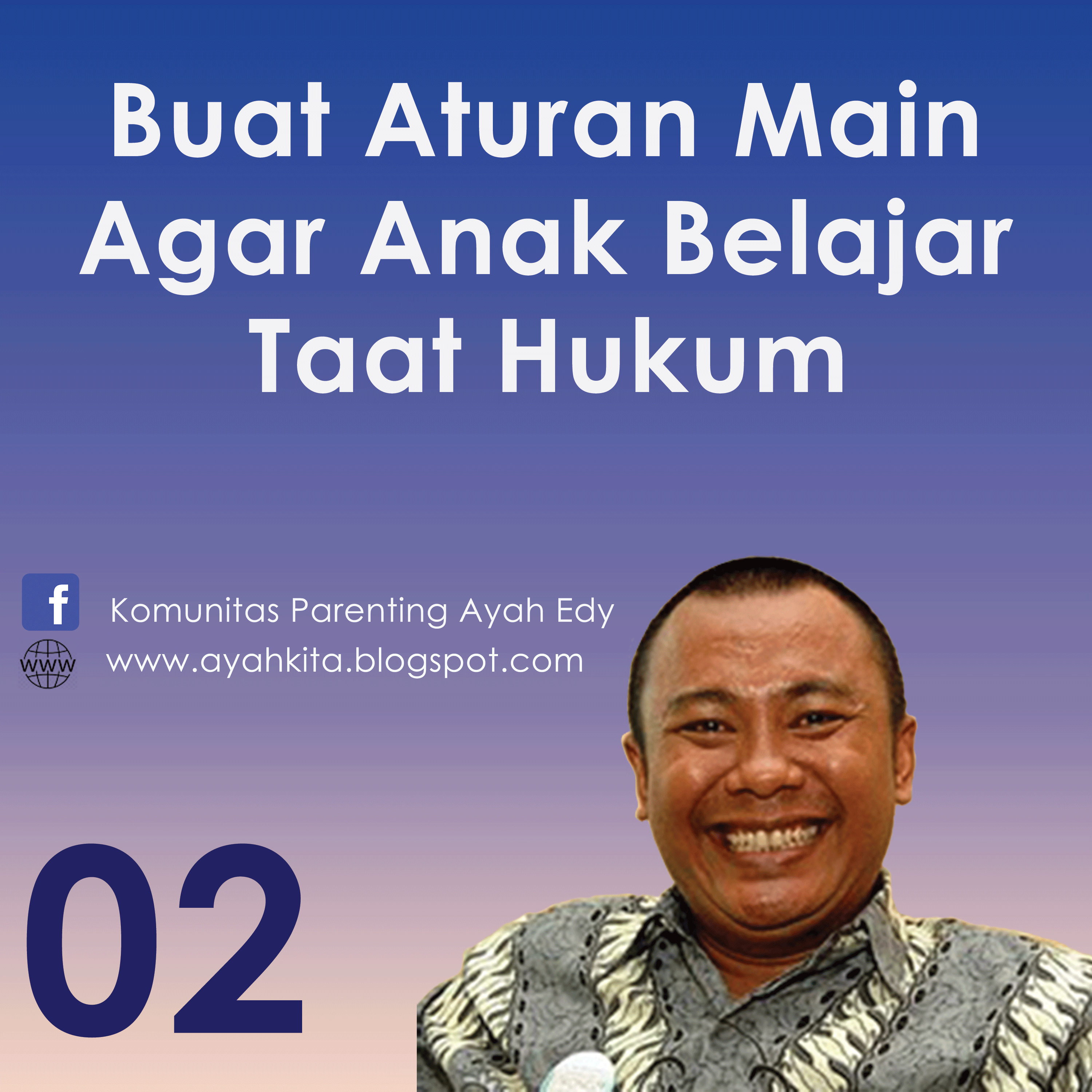 Parenting Ayah Edy 2 Menerapkan Aturan Main Mendidik Anak Taat Hukum