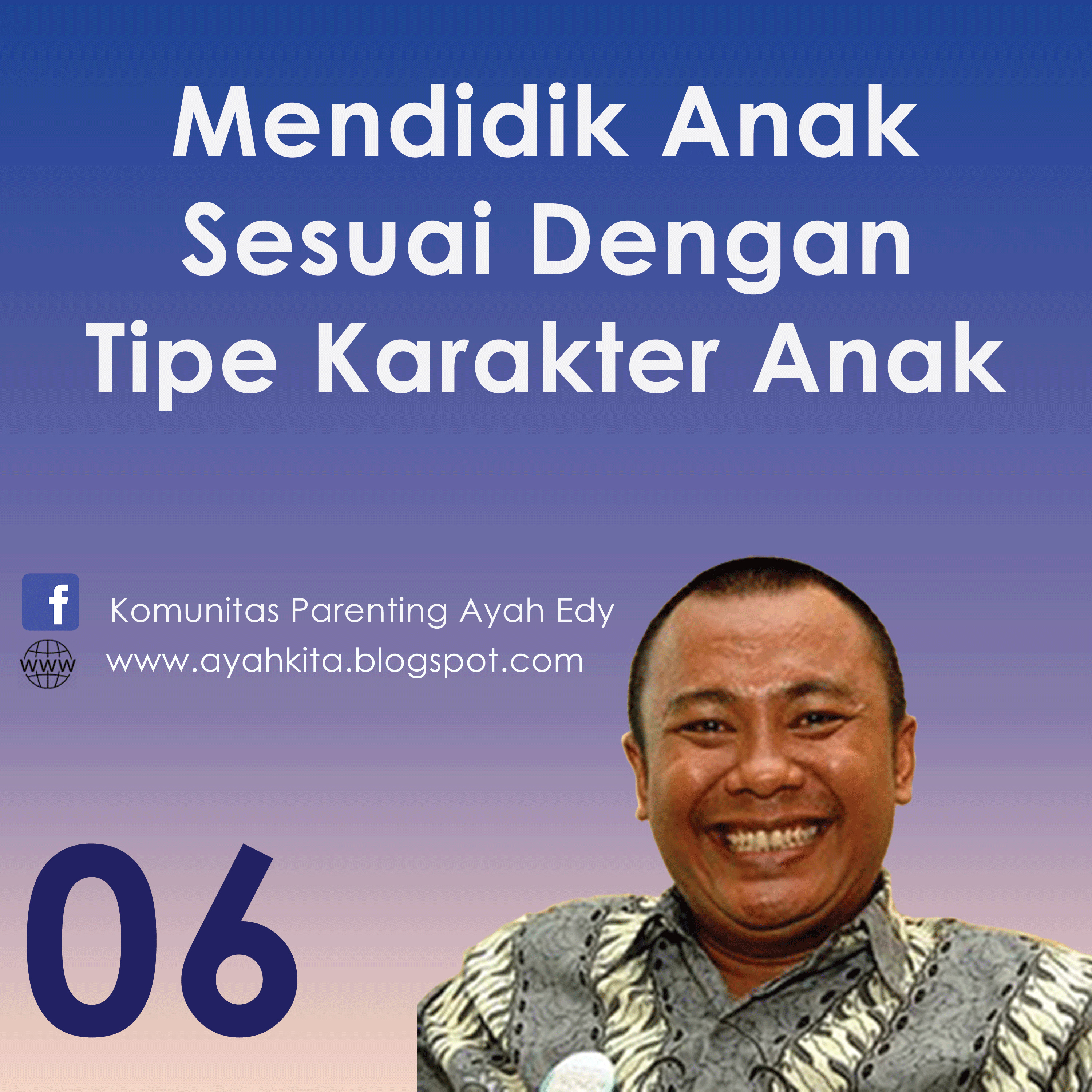 Parenting Ayah Edy 6 Mendidik Anak Berdasarkan Tipe-tipe Karakter Anak