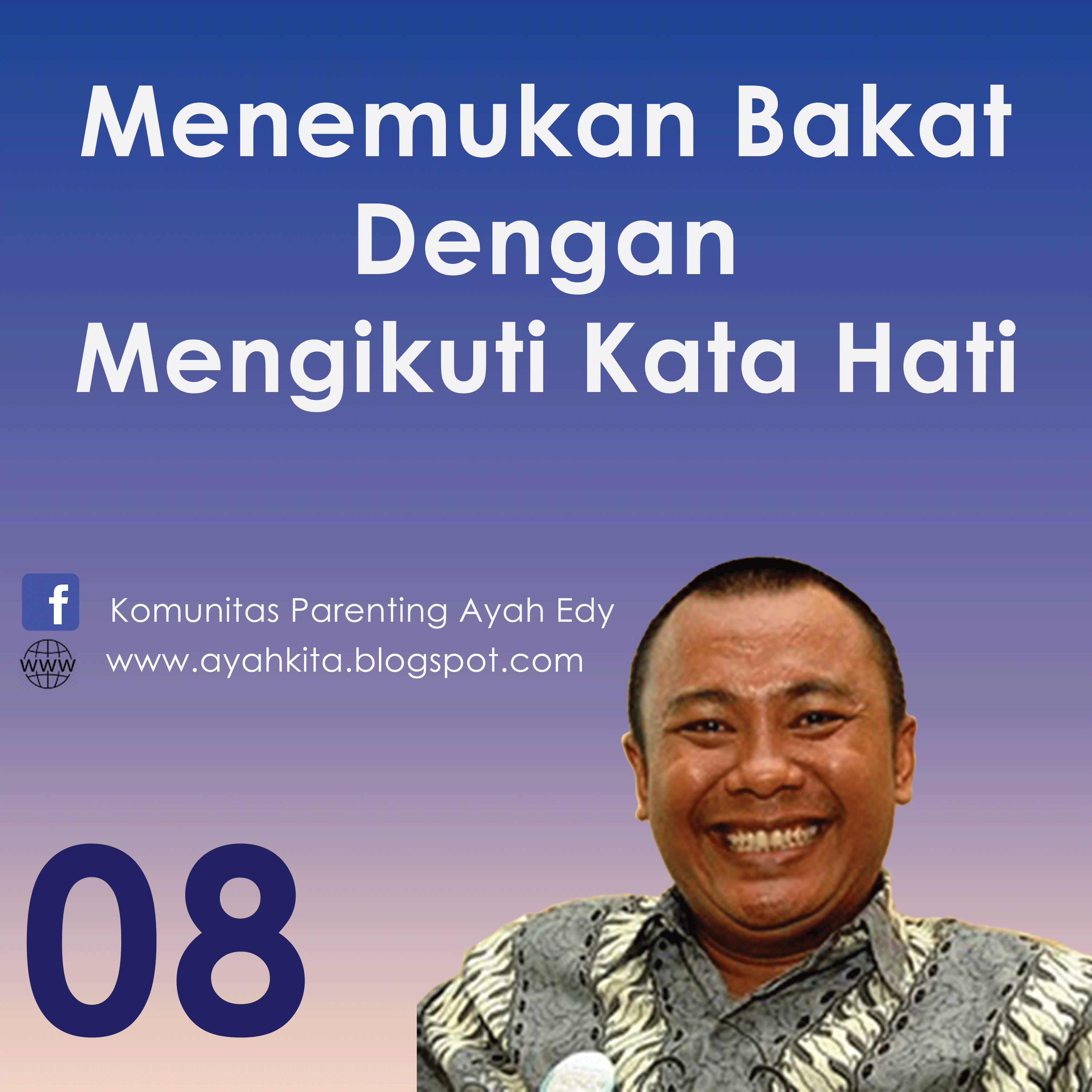 Parenting Ayah Edy 8 Menemukan Bakat Dengan Mengikuti Kata Hati