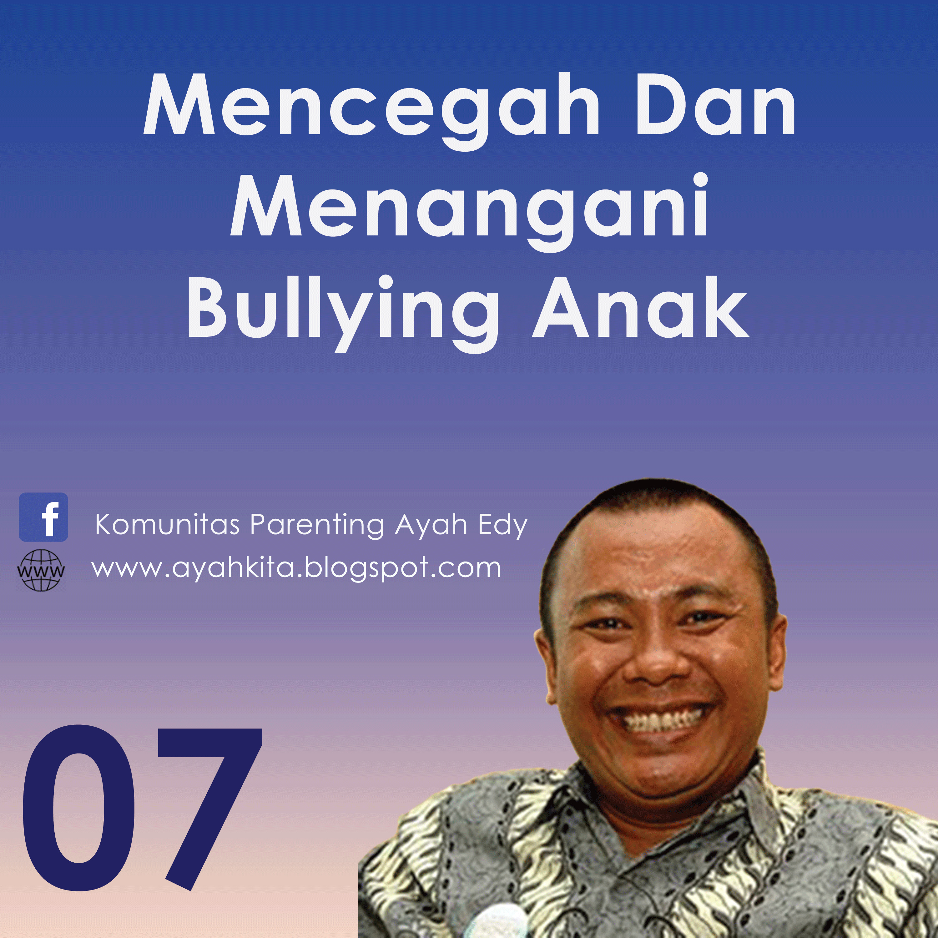 Parenting Ayah Edy 7 Menangani dan Mencegah Bullying pada Anak