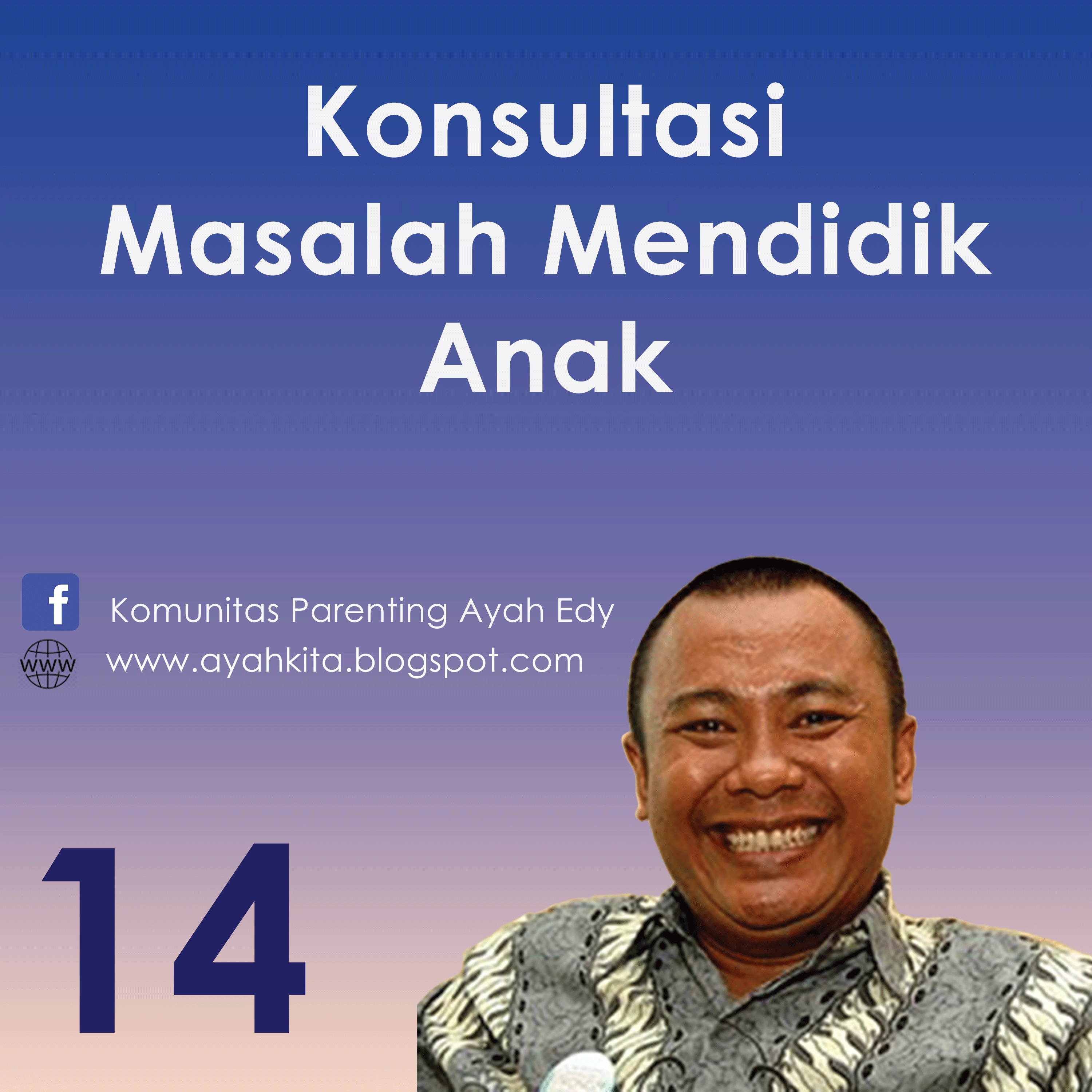 Parenting Ayah Edy 14 Konsultasi Masalah Mendidik Anak
