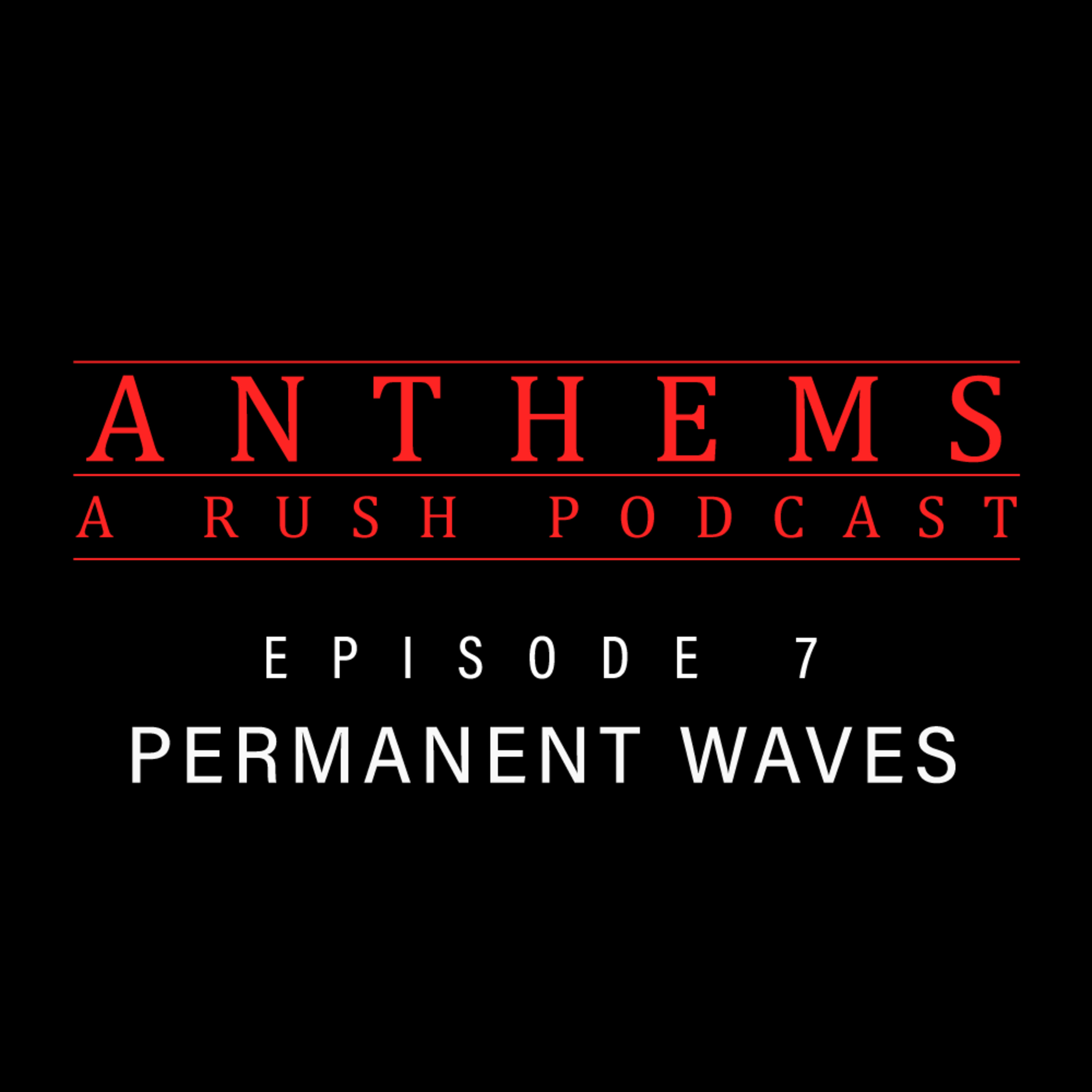 7 - Permanent Waves episode artwork
